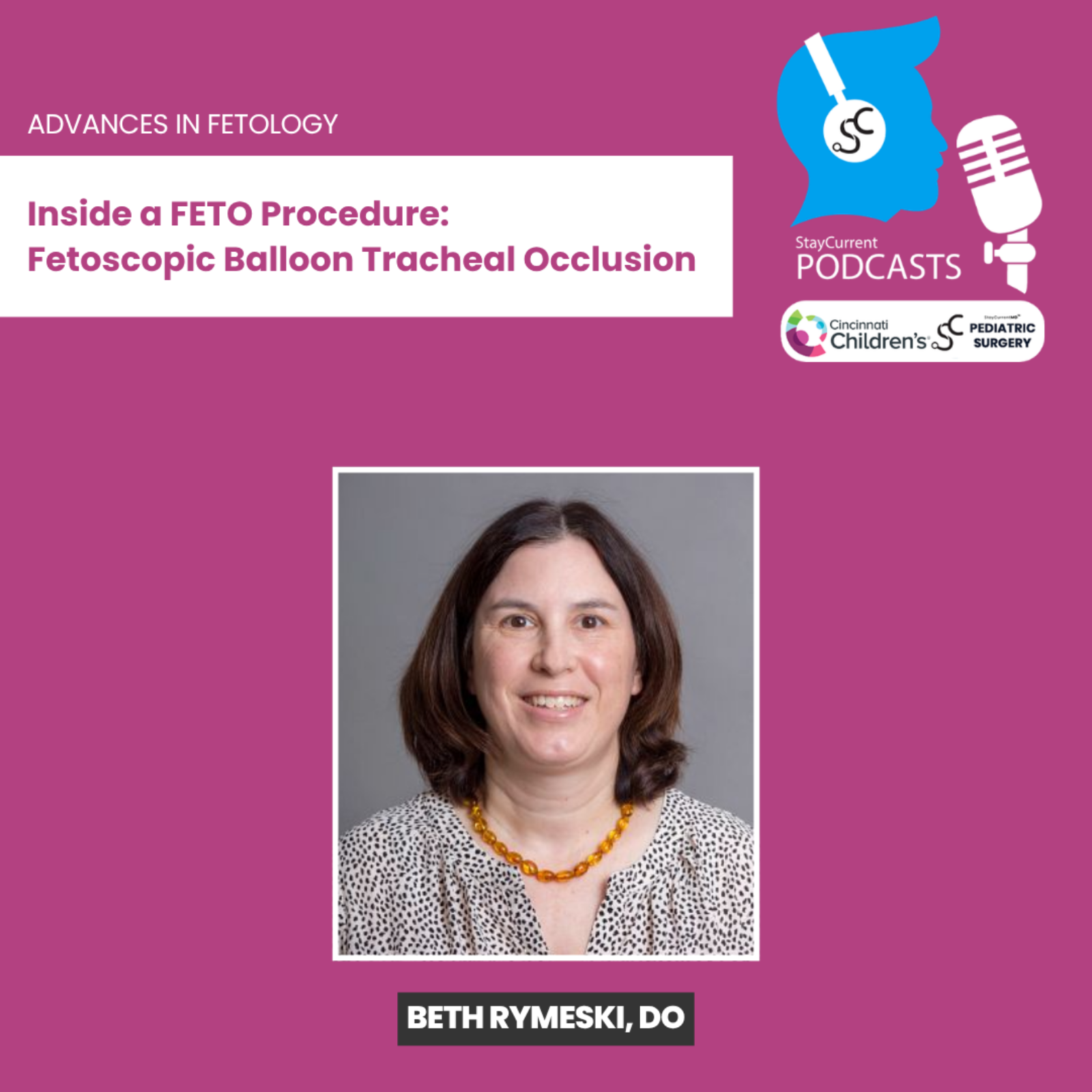 Inside a FETO Procedure: Fetoscopic Balloon Tracheal Occlusion with Dr. Beth Rymeski episode artwork