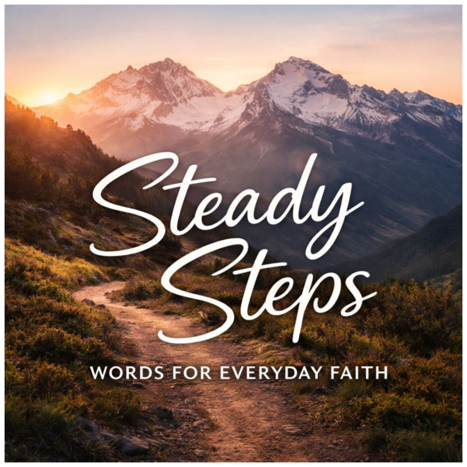 Steady Steps: Encouragement for Real Life