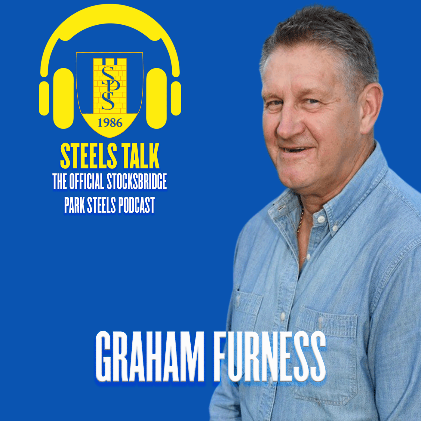 STEELS TALK - EPISODE 1 - Graham Furness episode artwork