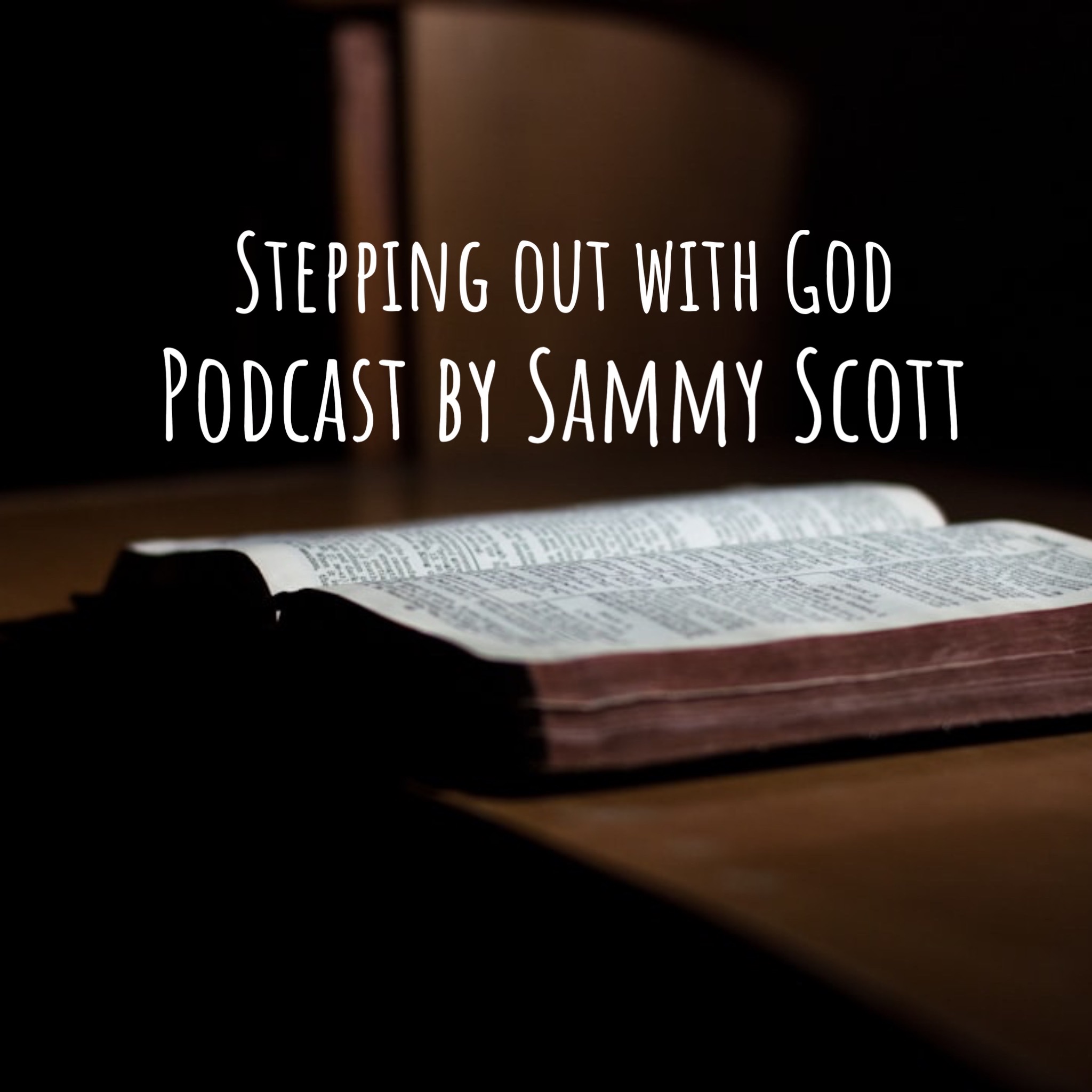 Stepping Out With God Podcast With Sammy Scott 