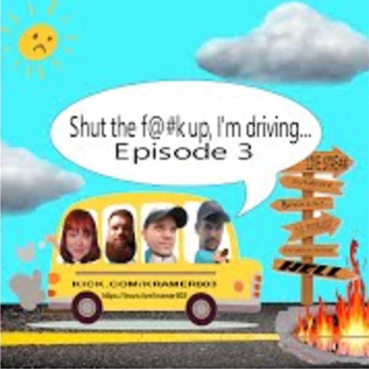 Shut the F@#k up, I\'m Driving