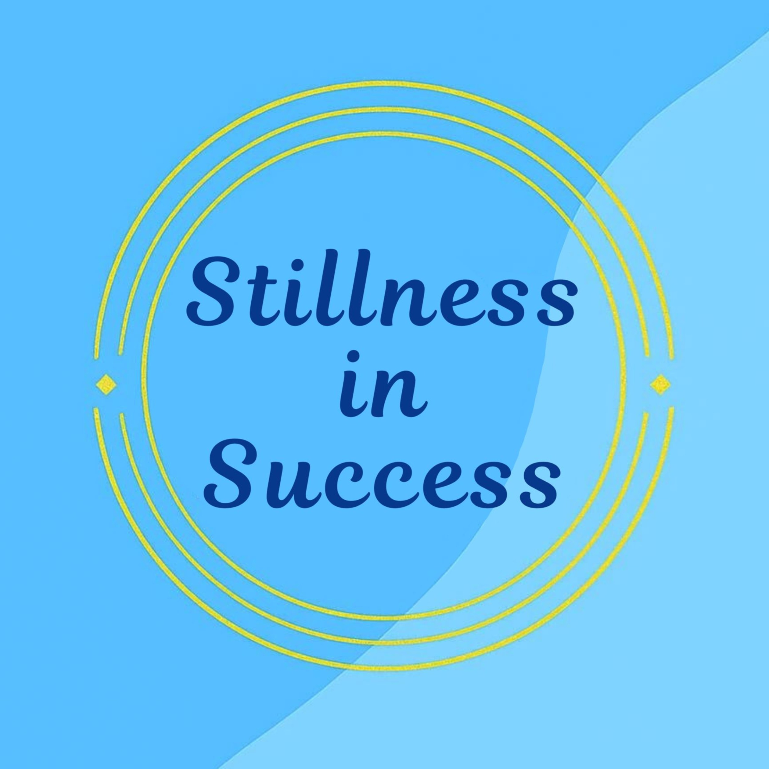 Stillness In Success