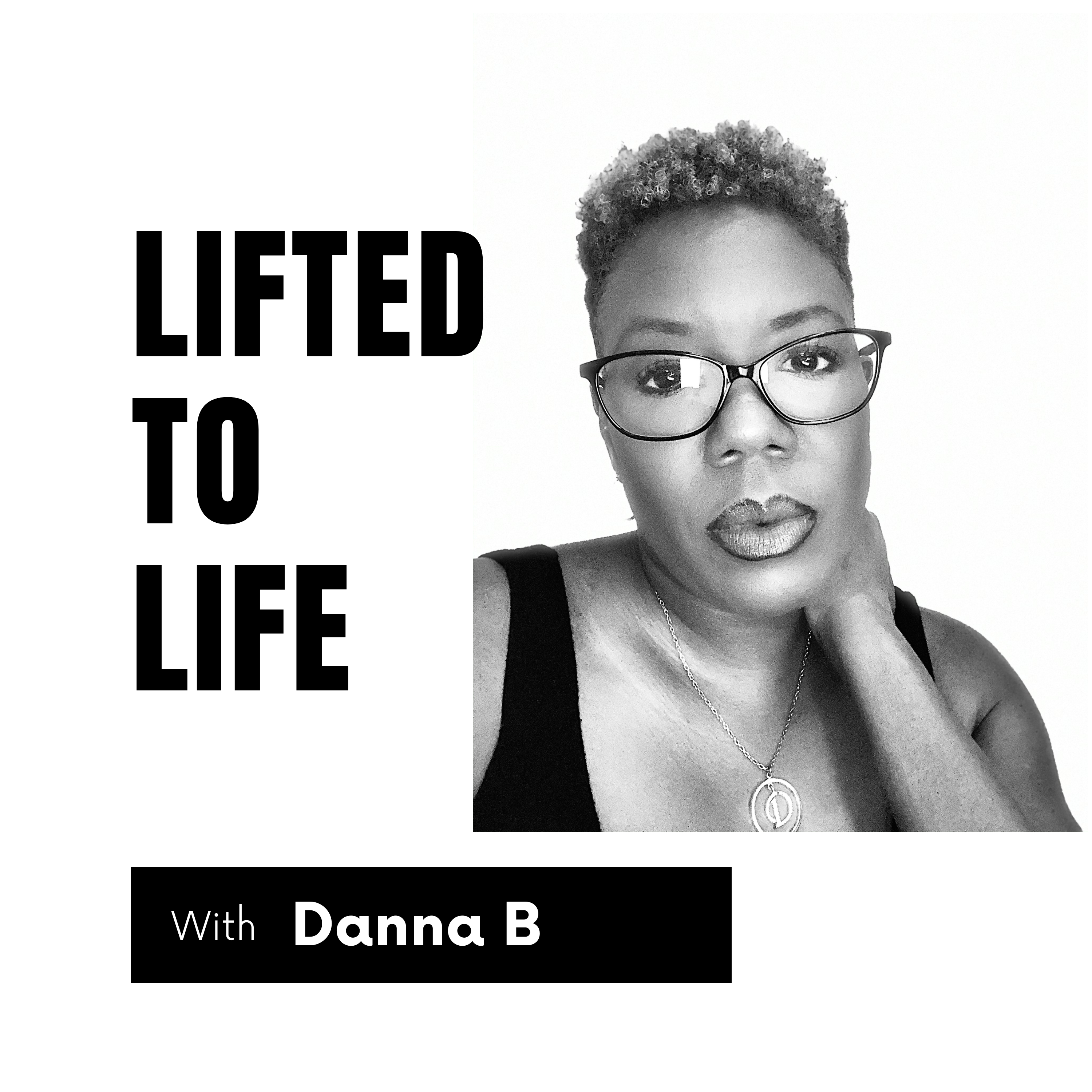 Lifted To Life By Danna B; Discovering Your Authentic Self