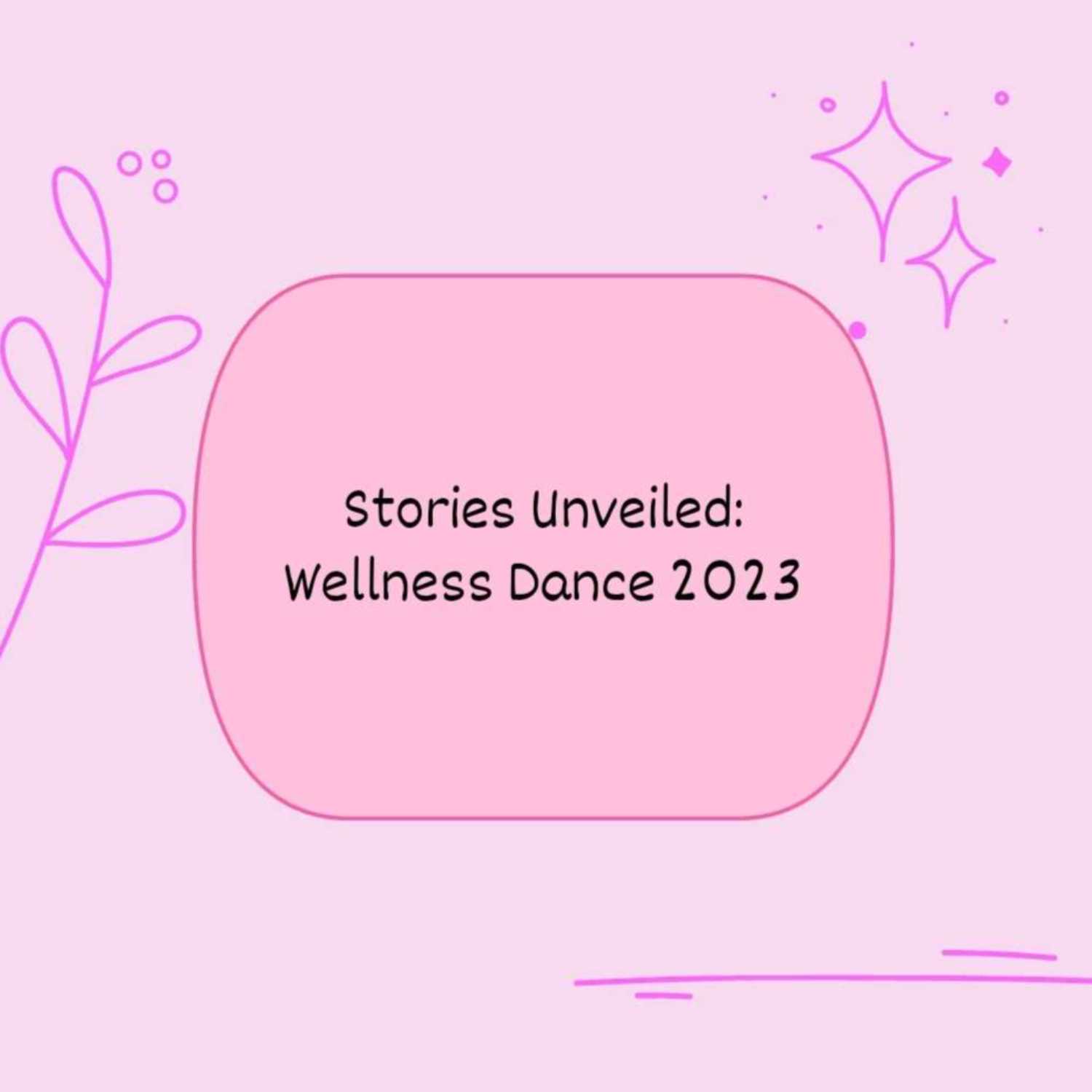 Stories Unveiled: Wellness Dance 2023 episode artwork