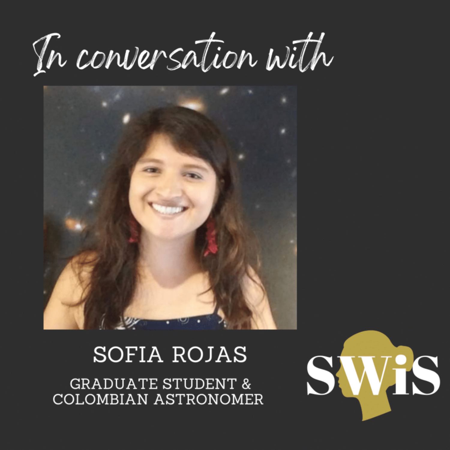 SWiS Graduate Student Edition: In conversation with Sofia Rojas
