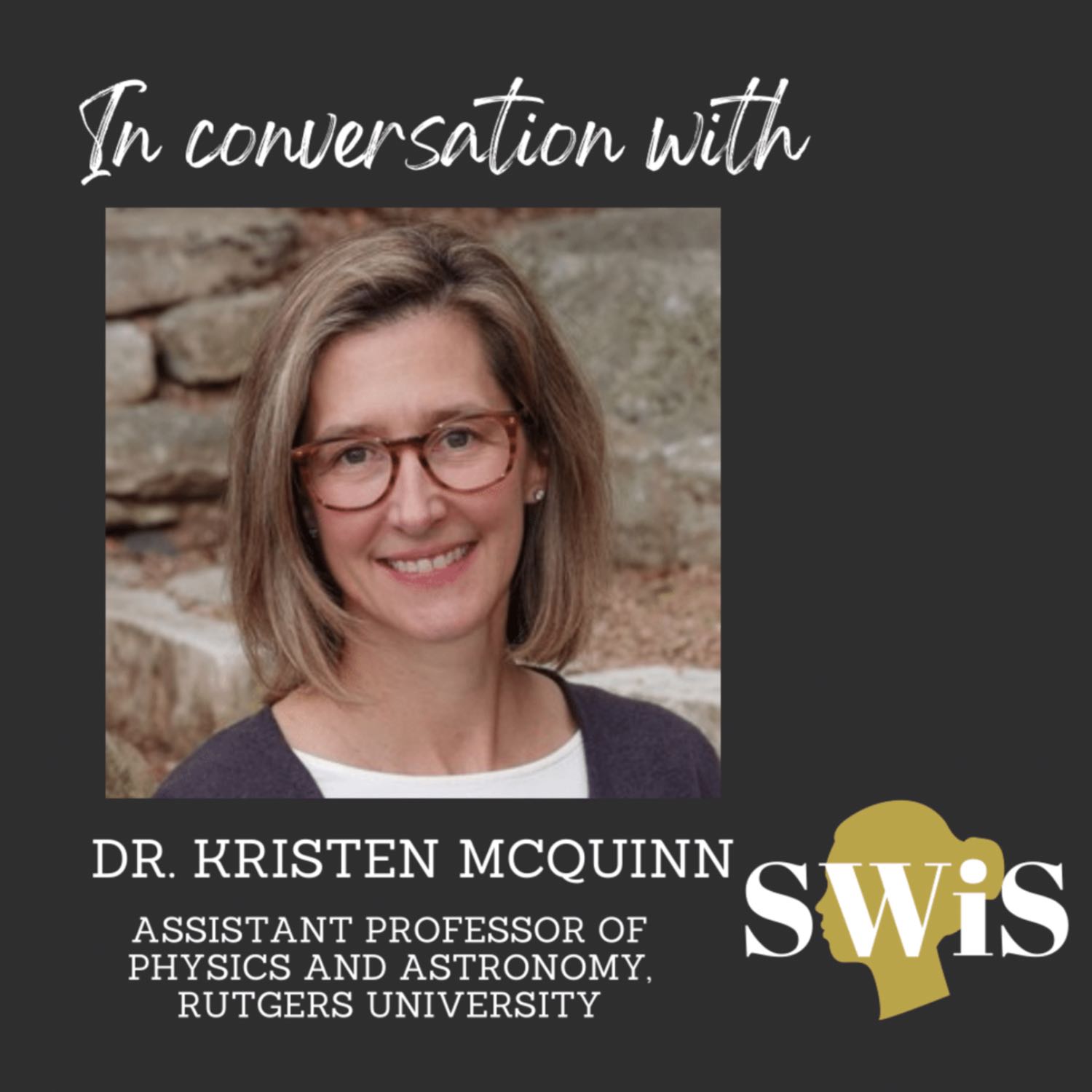 SWiS scientists and professors: In conversation with Dr. Kristen McQuinn, a well-renowned Astrophysicist and Professor