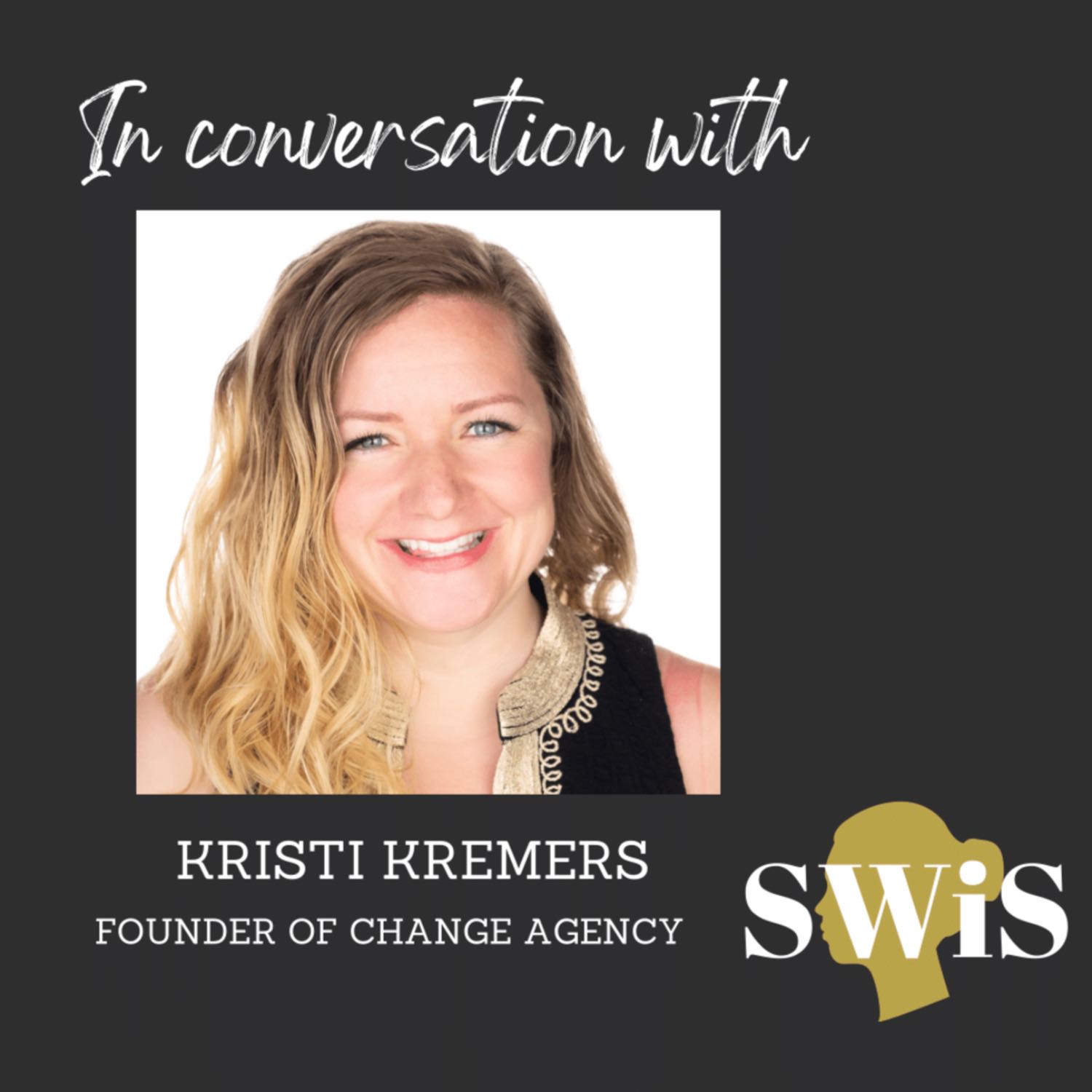 SWiS Scientists and Professors: In conversation with Kristi Kremers, Founder of Change Agency