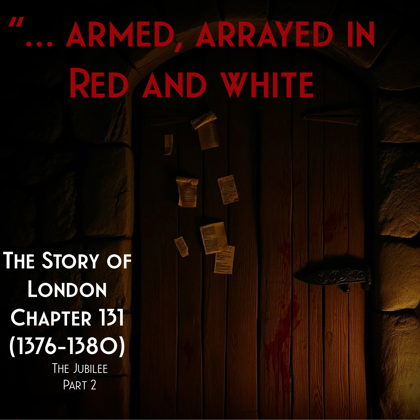 Chapter 131- “…armed, arrayed in red and white.” (1376-1380) (Jubilee Part 2)