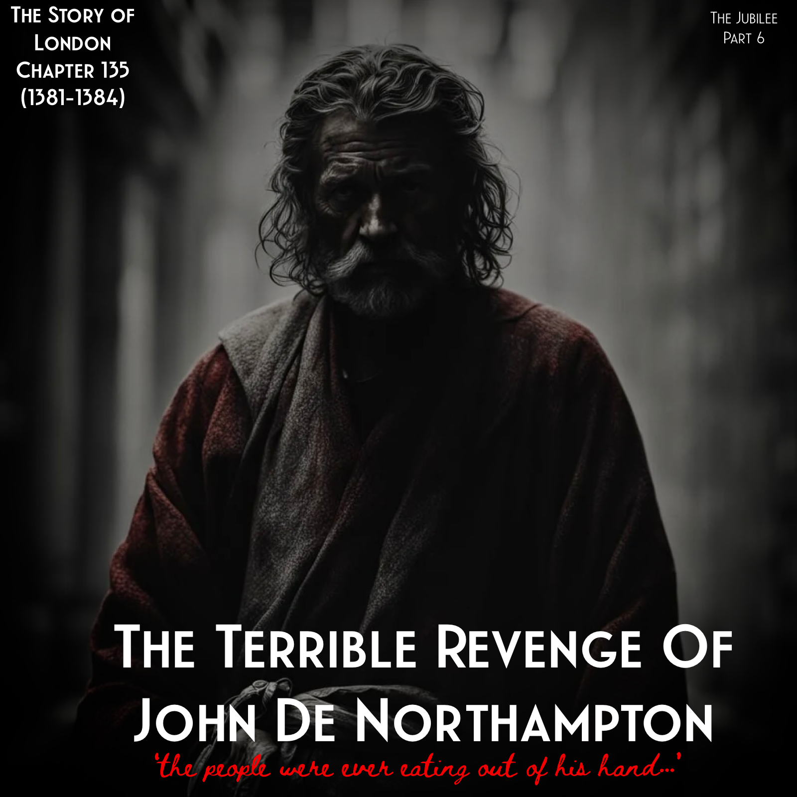 Chapter 135- The Terrible Revenge of John De Northampton (1381-1384) (Jubilee Part 6)