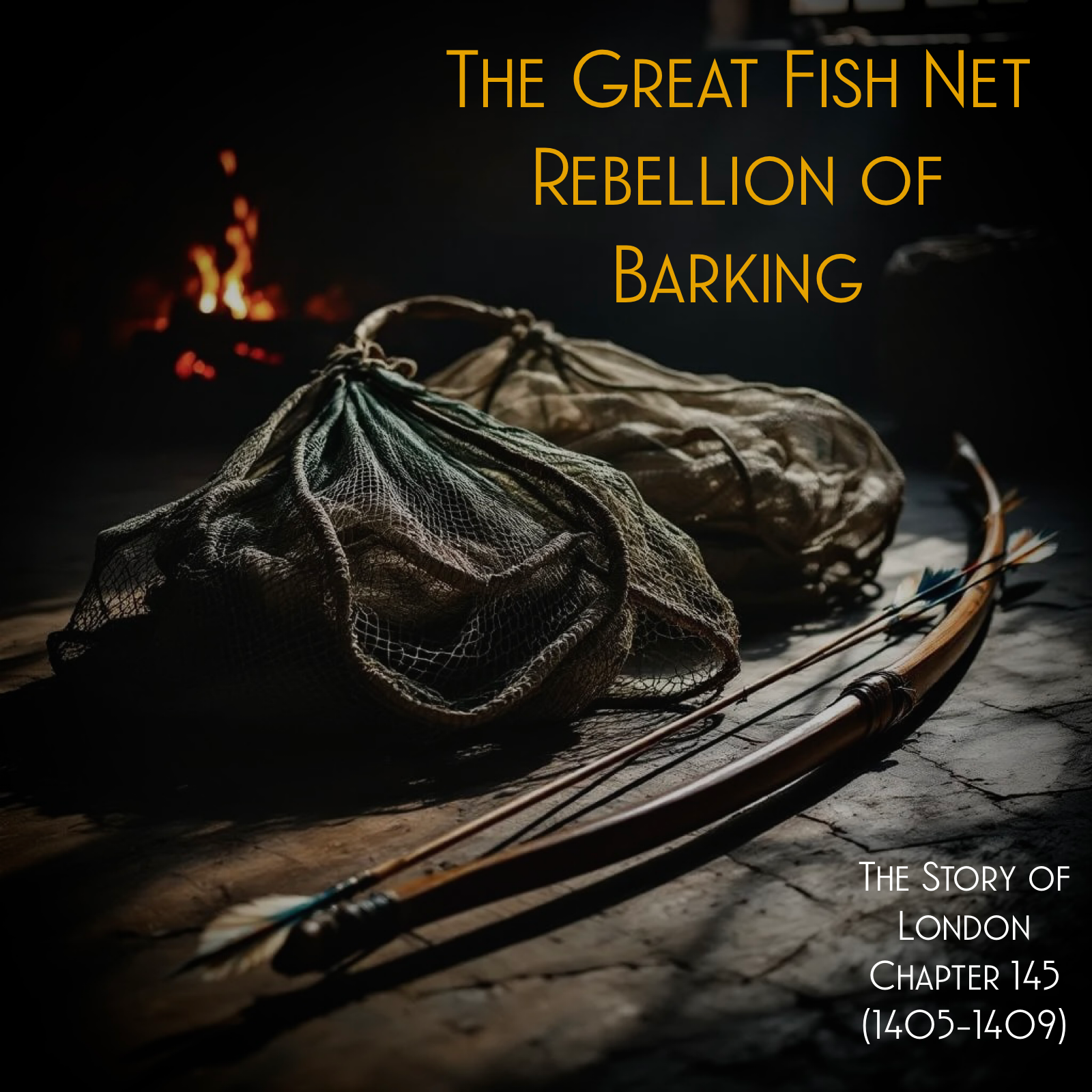 Chapter 145- The Great Fish Net Rebellion of Barking (1405-1409)