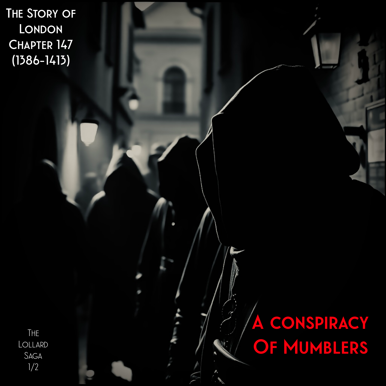 Chapter 147- A Conspiracy of Mumblers (1386-1413) (The Lollard Saga Part 1)