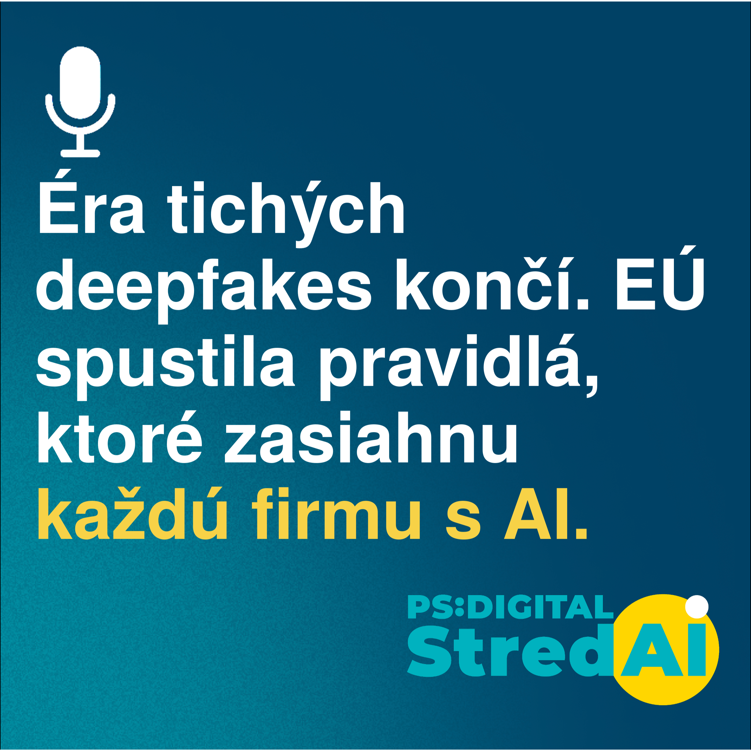 Éra tichých deepfakes končí. EÚ spustila pravidlá, ktoré zasiahnu každú firmu s AI. | 05.08.2026