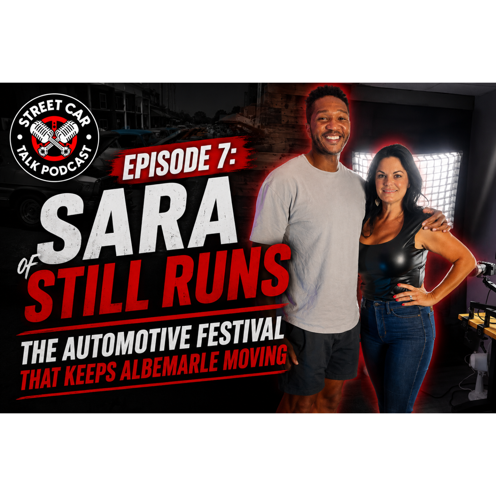 Street Car Talk Podcast EP 7 | Sara of Still Runs: The Automotive Festival That Keeps Albemarle Moving episode artwork