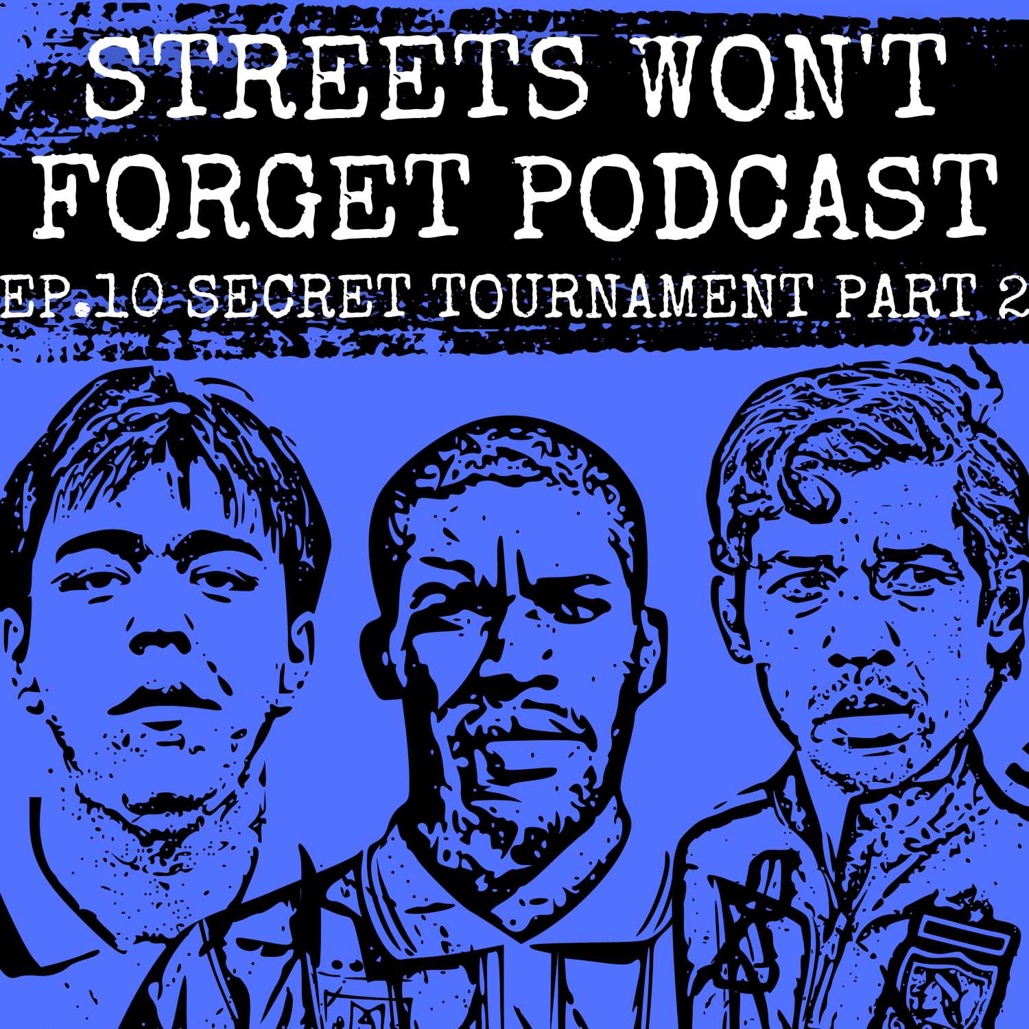Streets Won\'t Forget Podcast