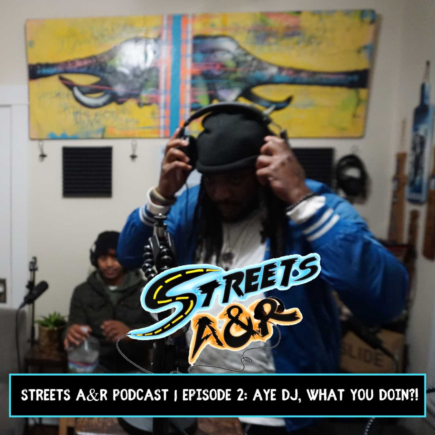Streets A&R Podcast | Episode 2: Aye DJ, What You Doin?!