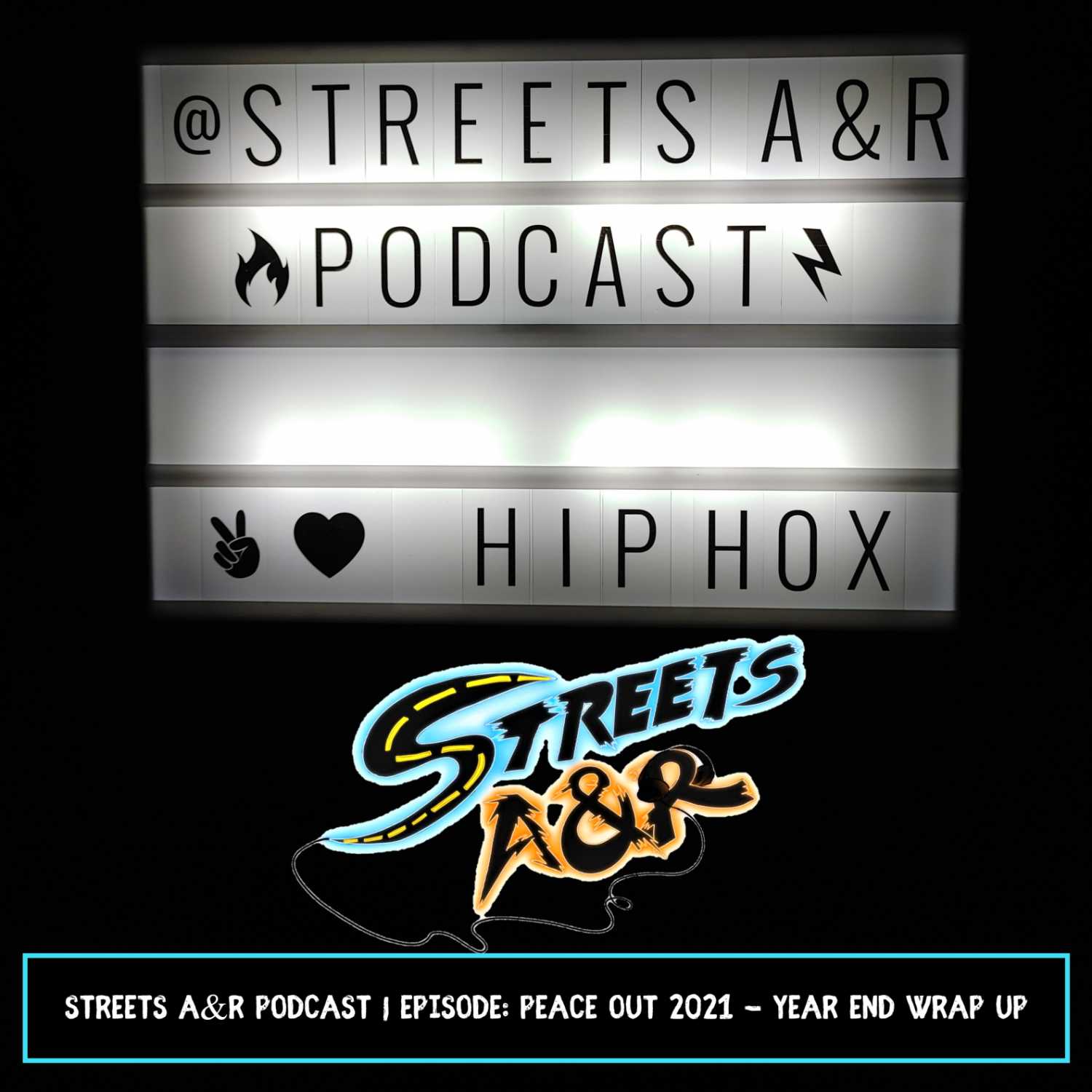 Streets A&R Podcast | Episode 4: Peace Out 2021 - Year End Wrap Up episode artwork