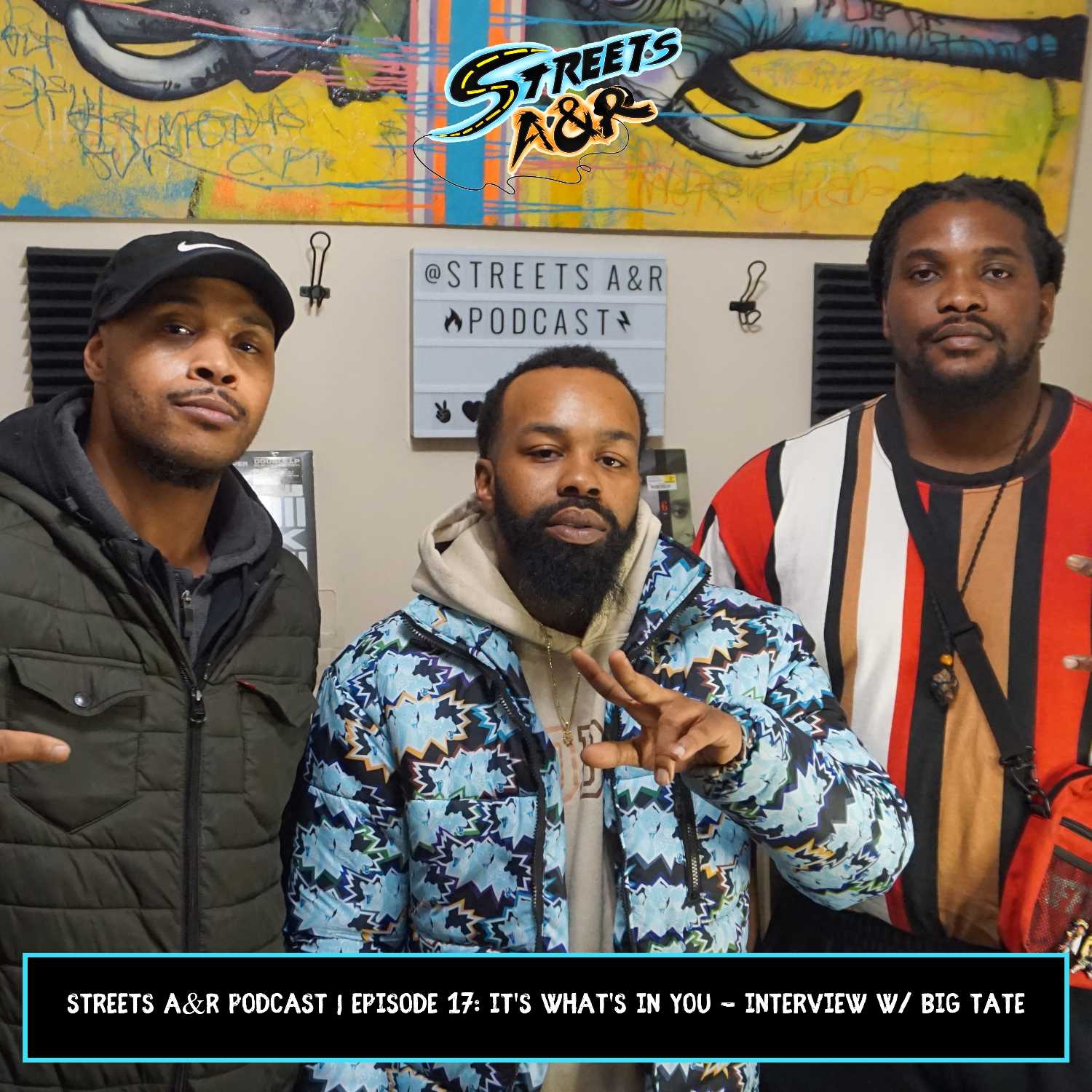 Streets A&R Podcast | Episode 17: It's What's In You - Interview w/ Big Tate episode artwork