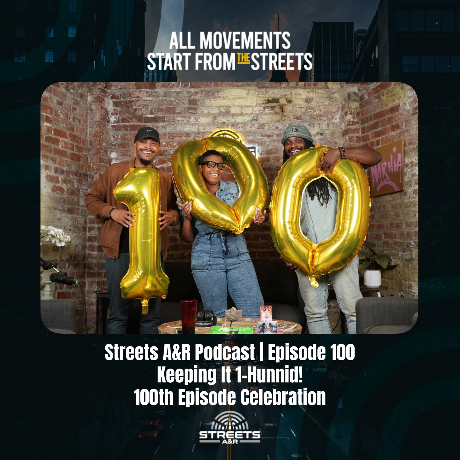 Streets A&R Podcast | Episode 100: Keeping it 1-Hunnid! - 100th Episode Celebration