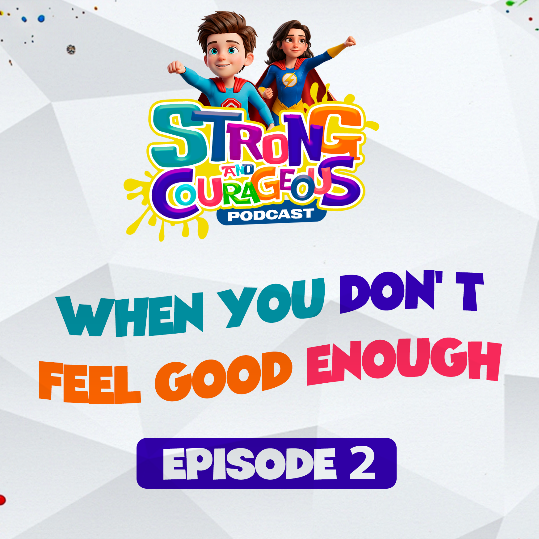 Episode 2: When You Don’t Feel Good Enough