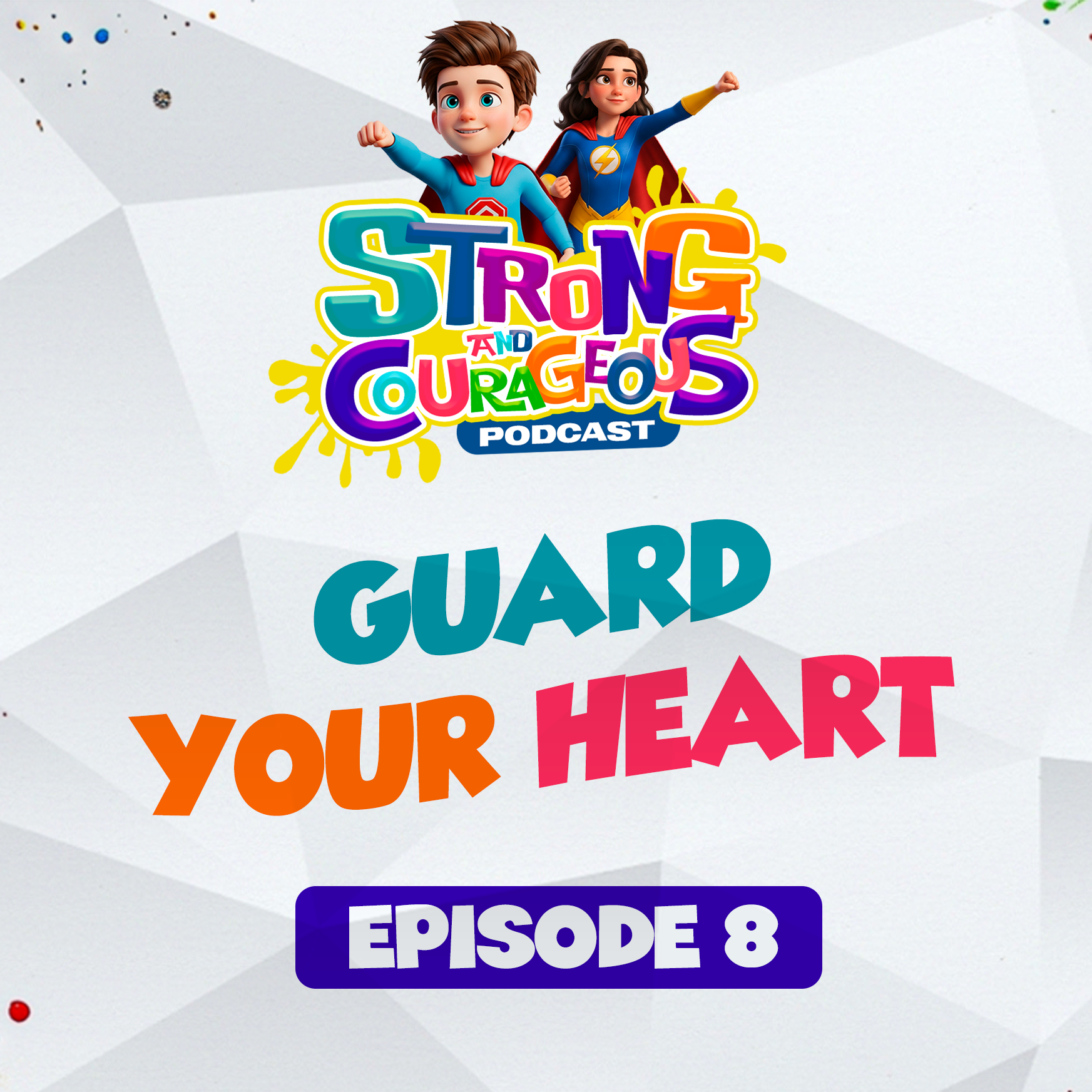 Episode 8: Guard Your Heart