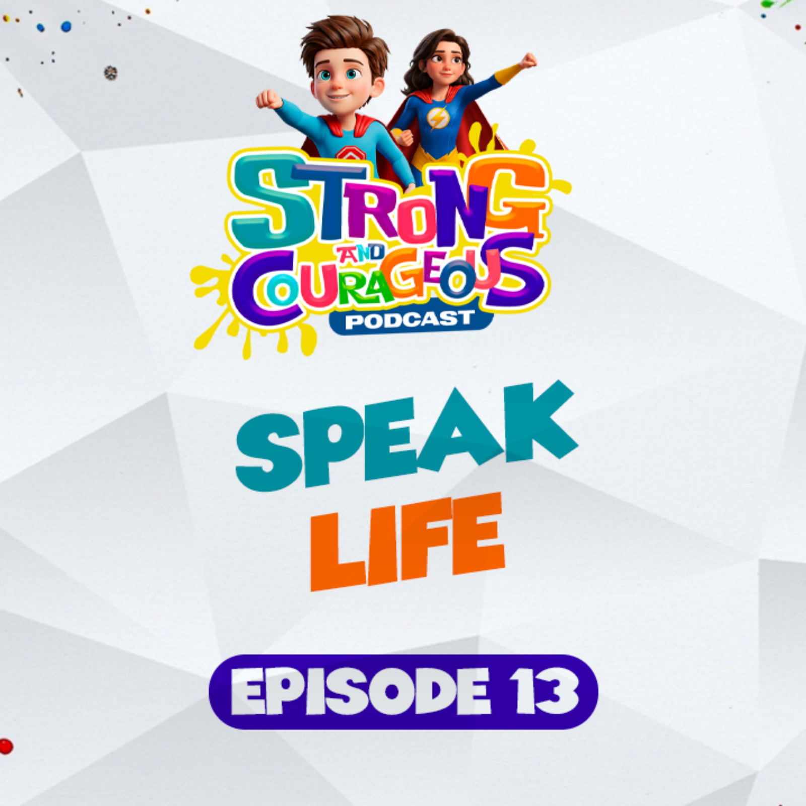 Episode 13: Speak Life