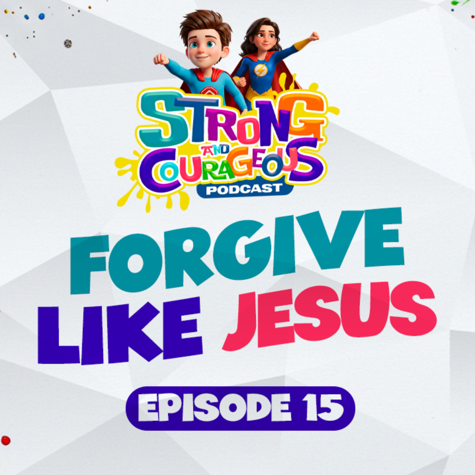 Episode 15: Forgive Like Jesus