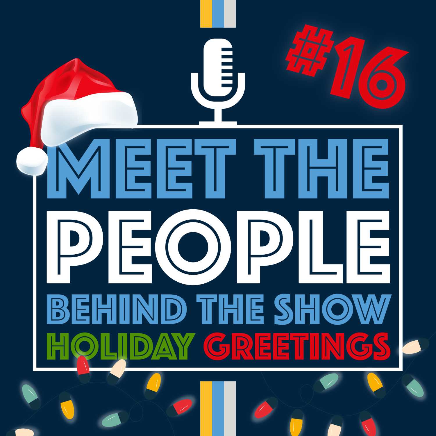 The People Behind the Show and Holiday Greetings | Episode 16