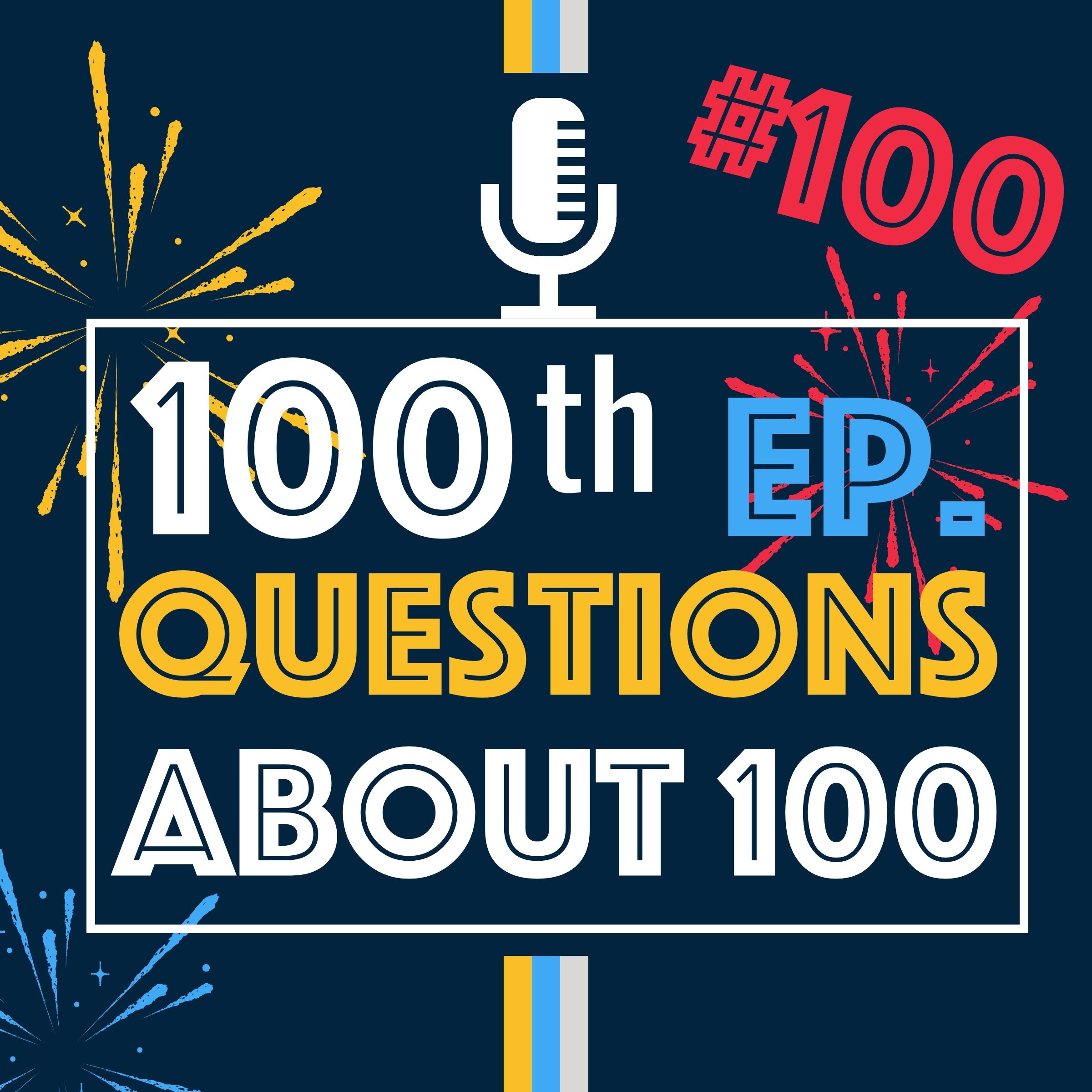 Episode 100 Special: Questions About 100 and What Makes Our Community Unique | Episode 100