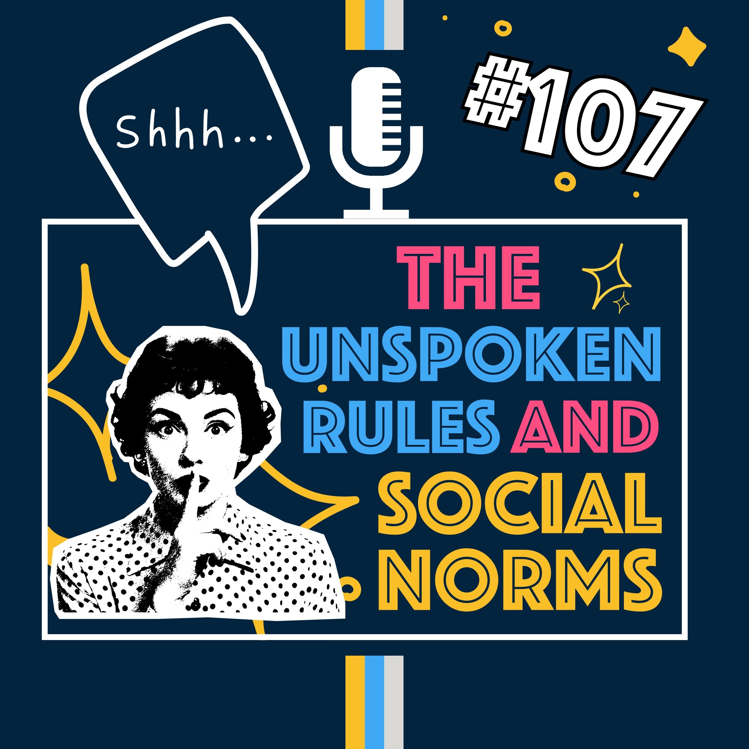 The Unspoken Rules and Social Norms We Don't Talk About | Episode 107