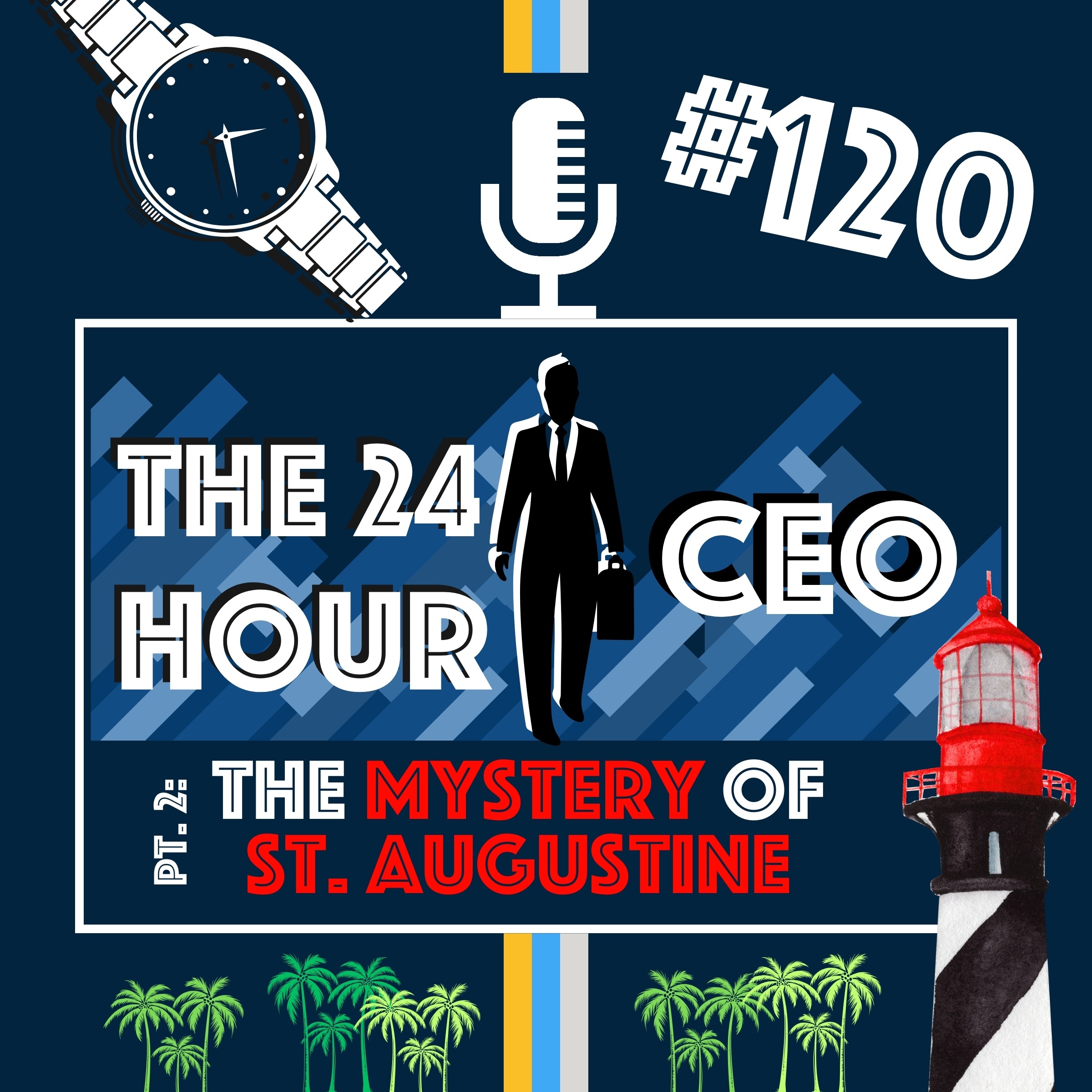 The 24-Hour Student CEO and Story Part 2: The Mystery of St. Augustine | Episode 120