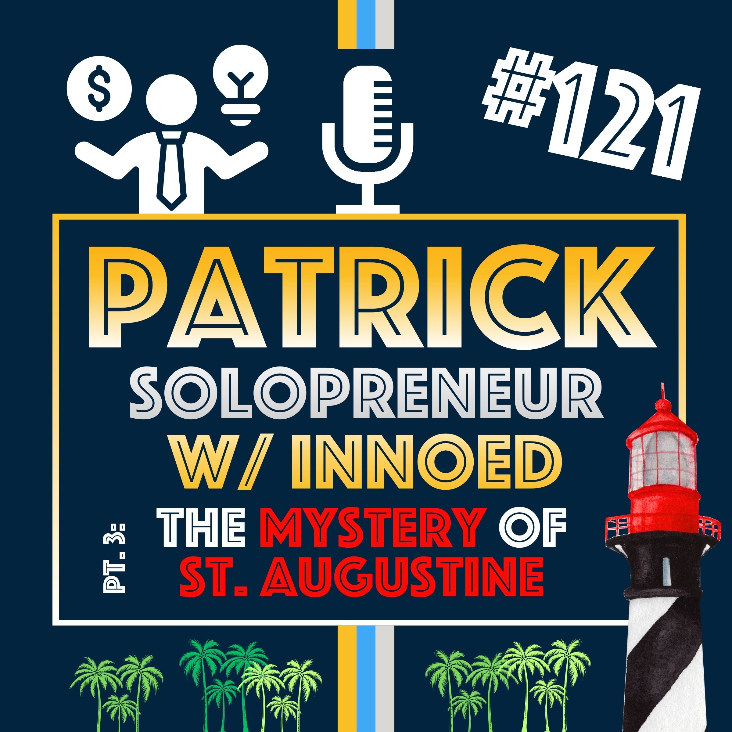 Patrick with InnoEd and Story Part 3: The Mystery of St. Augustine | Episode 121