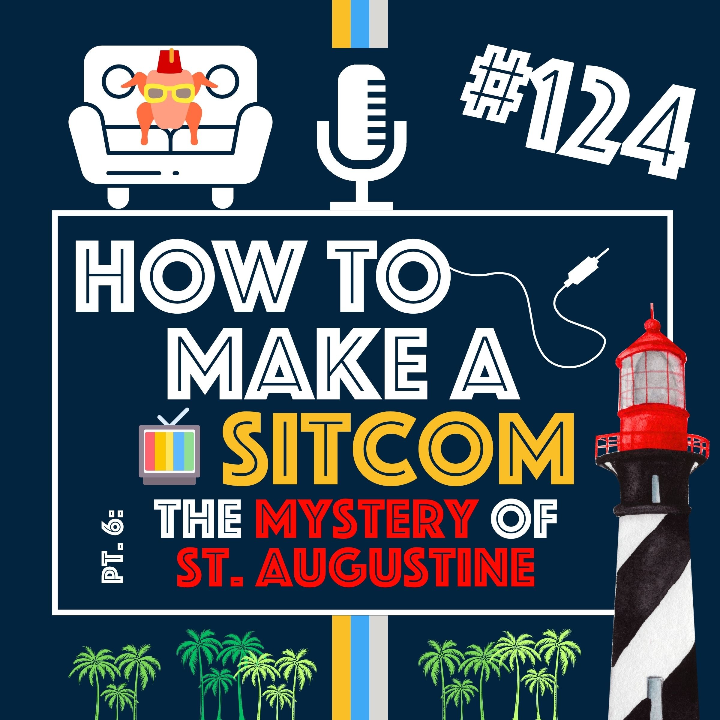 Cracking the Sitcom Code: Why We Never Learn Our Lesson and Story Part 6: The Mystery of St. Augustine | Episode 124