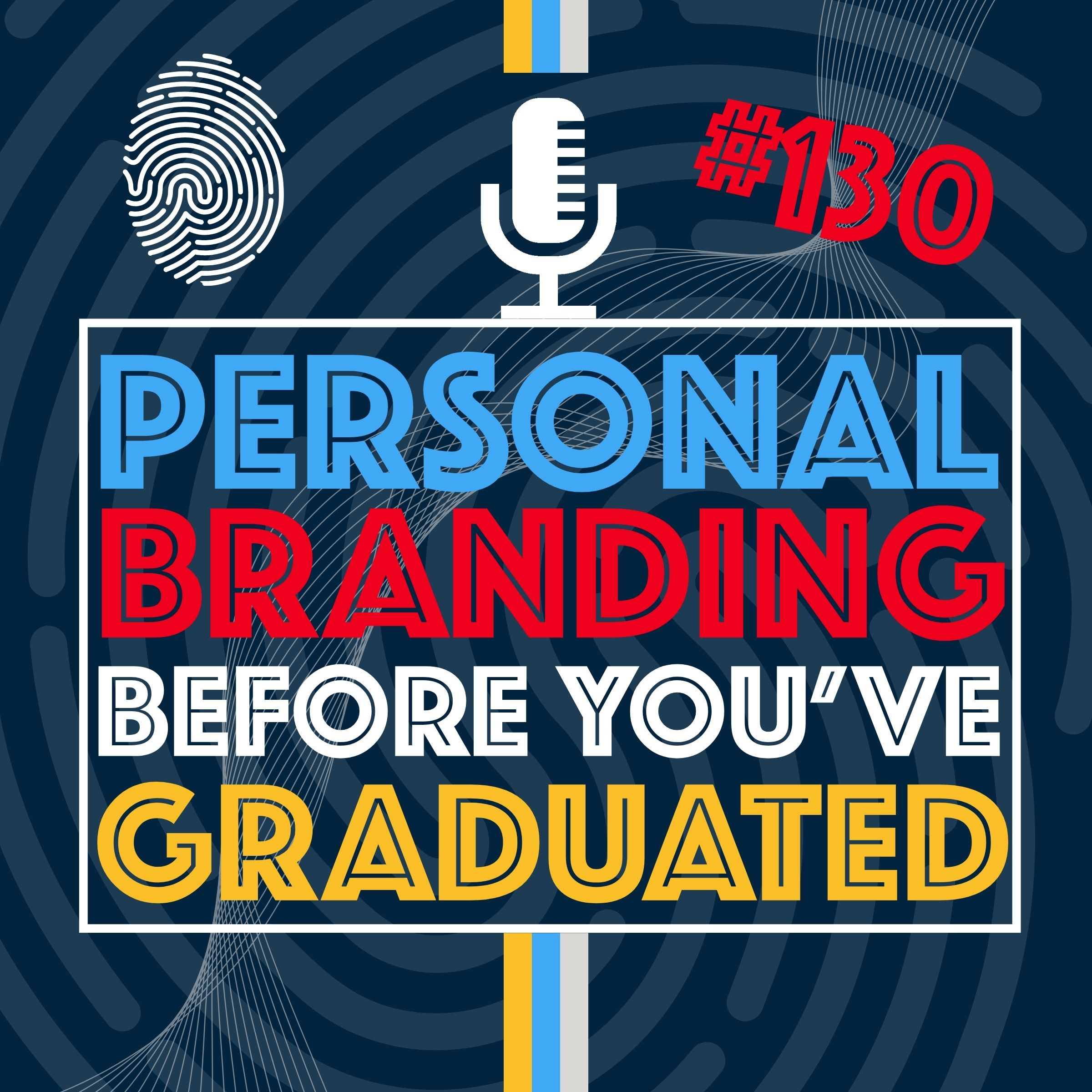 Personal Branding for Students: How to Build Your Digital Footprint — Episode 130 cover art