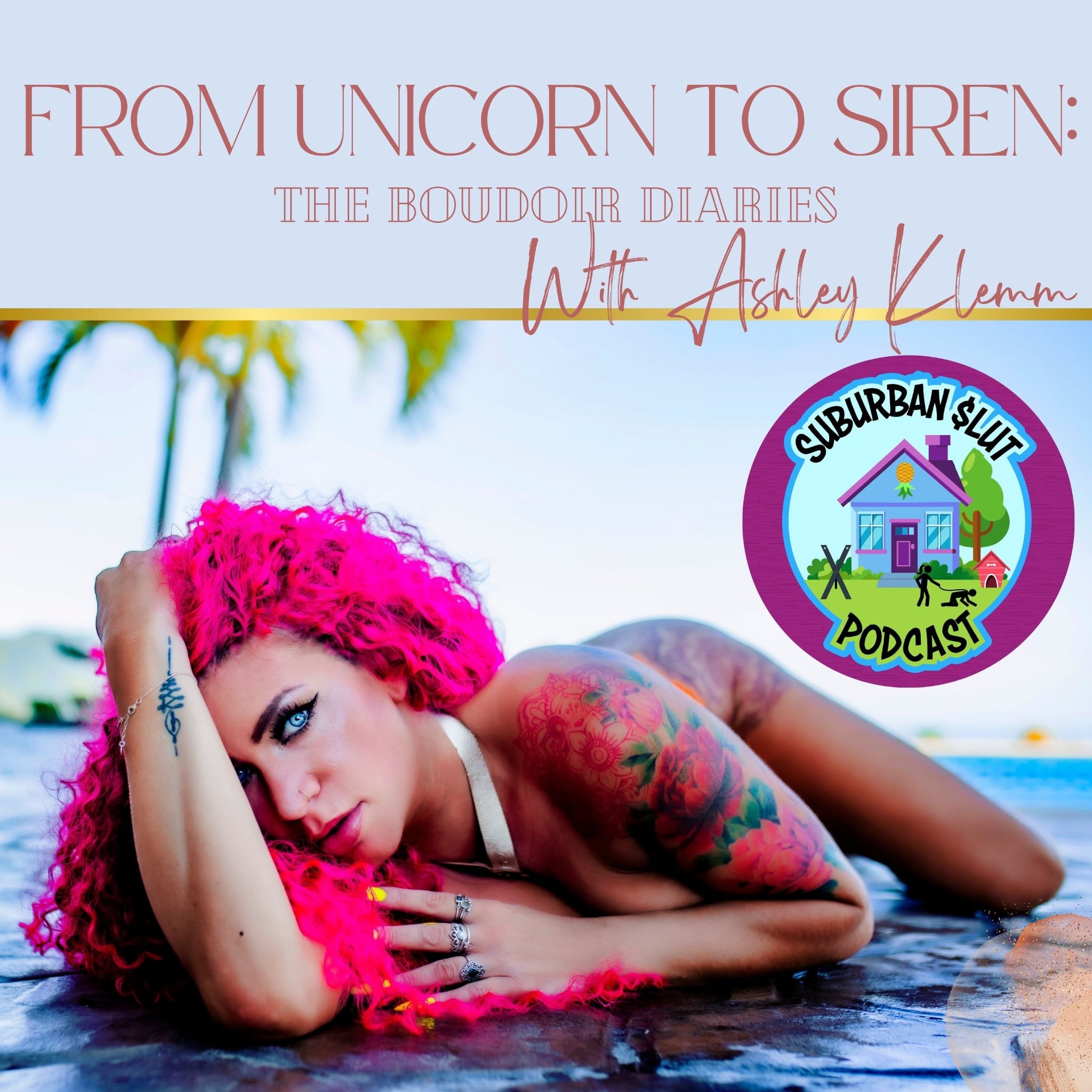 From Unicorn to Siren - The Boudoir Diaries with Ashley Klemm