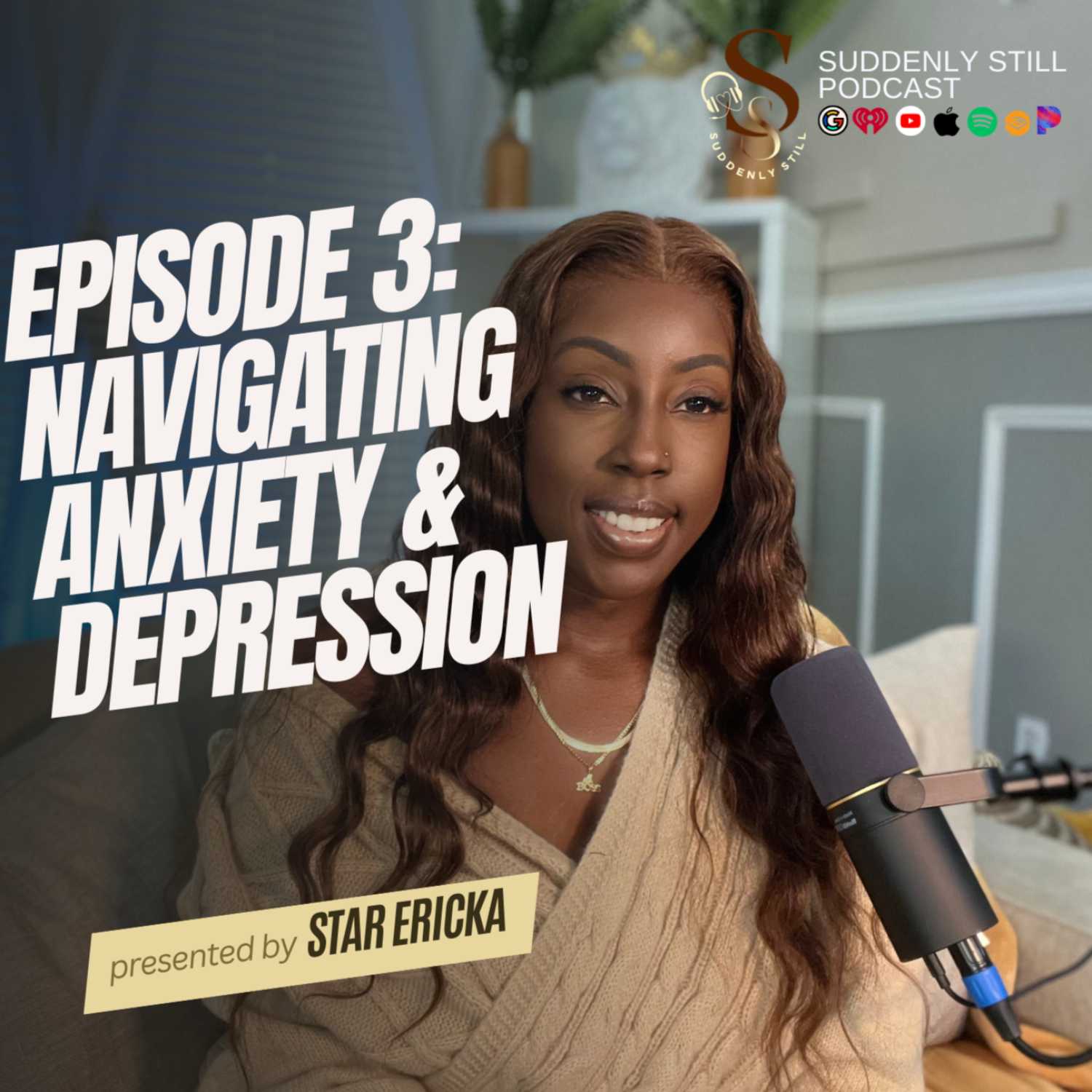 HOW TO COPE WITH MENTAL INSTABILITY |UNDERSTANDING ANXIETY| EP. 3 SUDDENLY STILL PODCAST