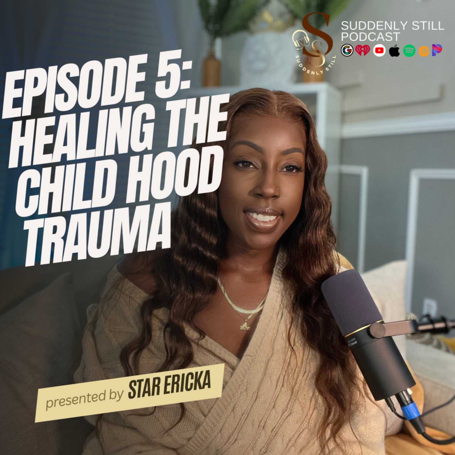 PARENT HURT, HEALING CHILDHOOD TRAUMA | EP. 5 SUDDENLY STILL PODCAST