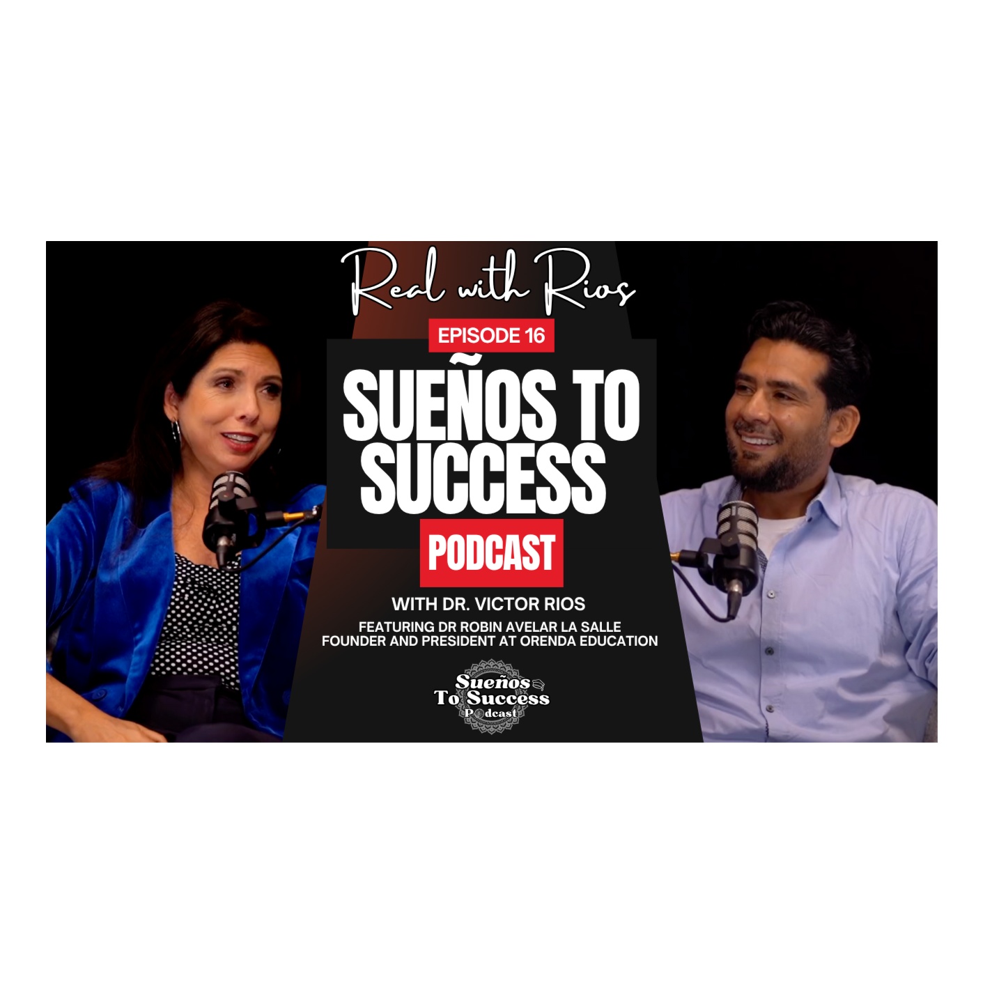 Sueños To Success Podcast with Dr. Victor Rios