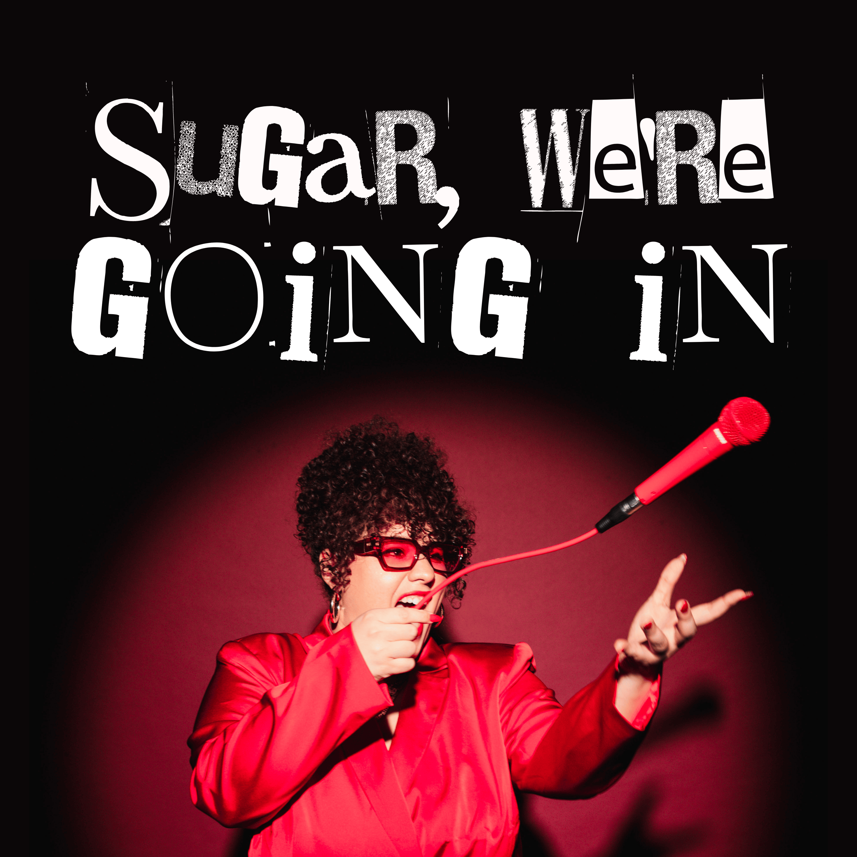 Sugar, We\'re Going In