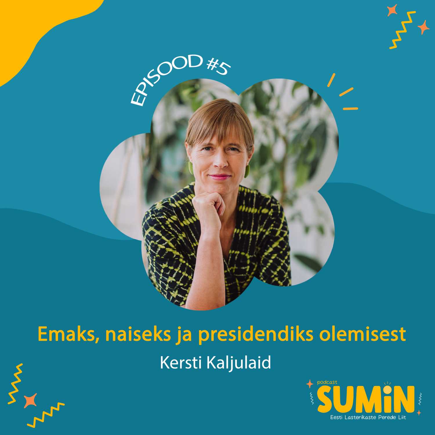 SUMIN #5 Kersti Kaljulaid: Emaks, naiseks ja presidendiks olemisest