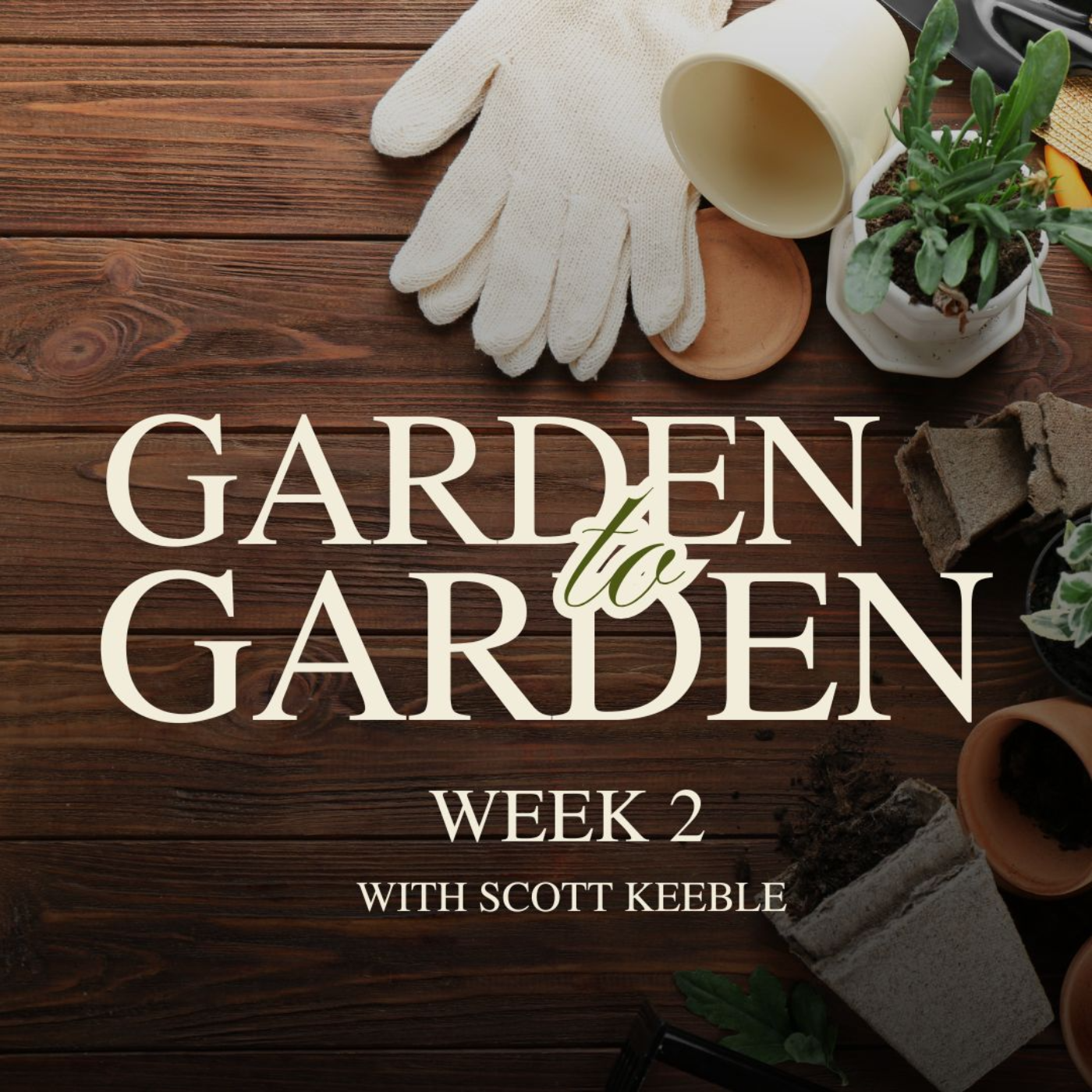 Garden To Garden: Week 2 with Pastor Scott episode artwork