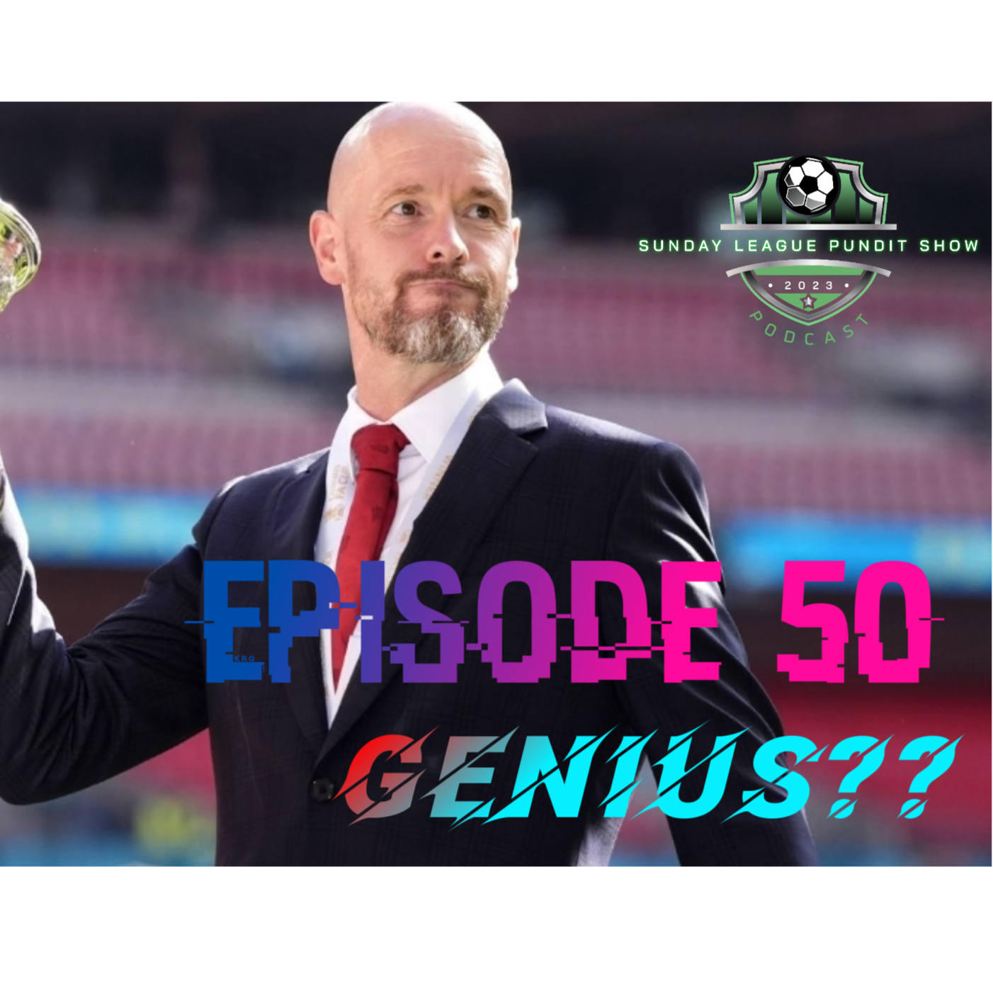 Episode 50, Ten Hag, Genius?? episode artwork