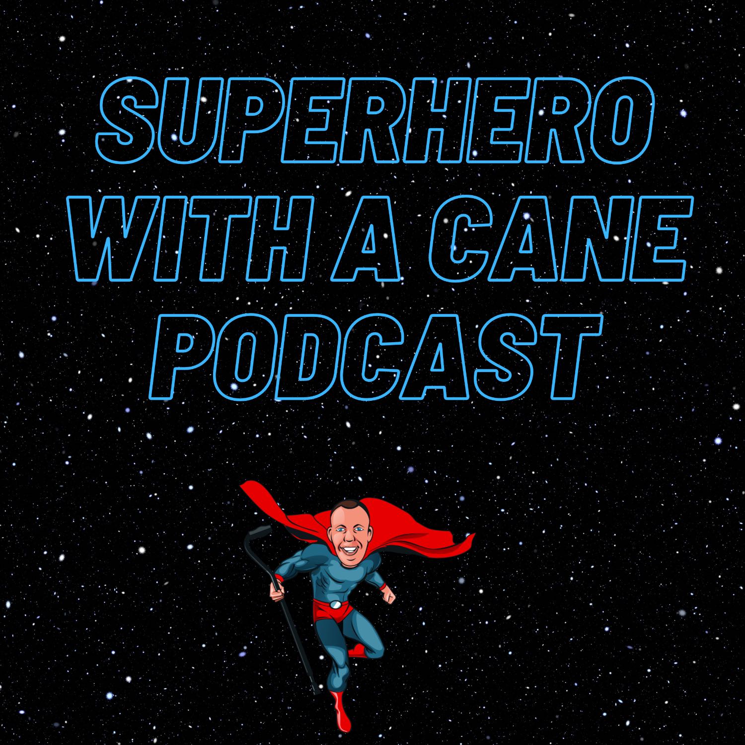 Superhero With A Cane Podcast (Hosted by Michael O\'Grady)