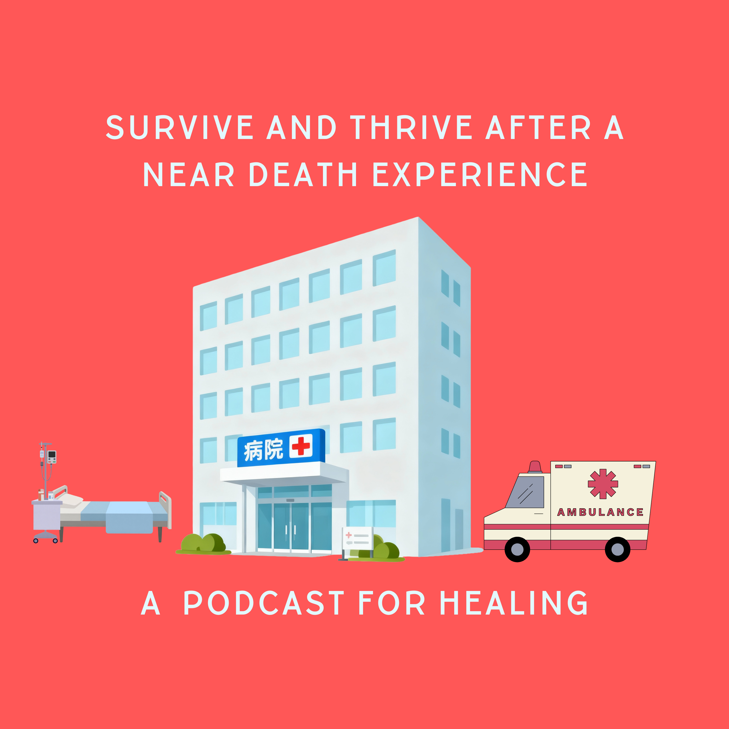 Survive and thrive after a near death experience cover art