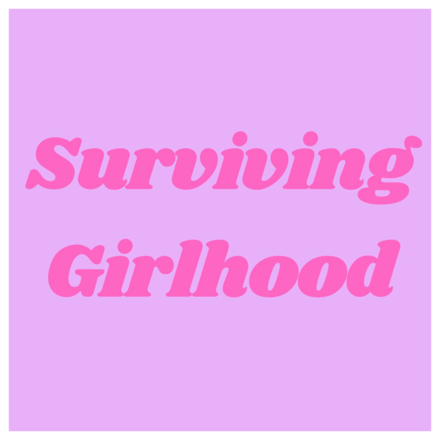 Surviving Girlhood