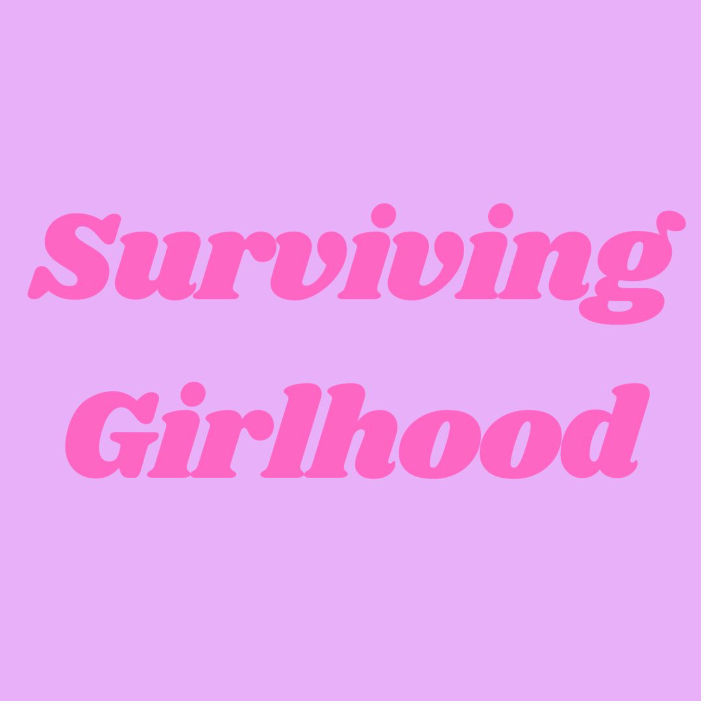 Surviving Girlhood