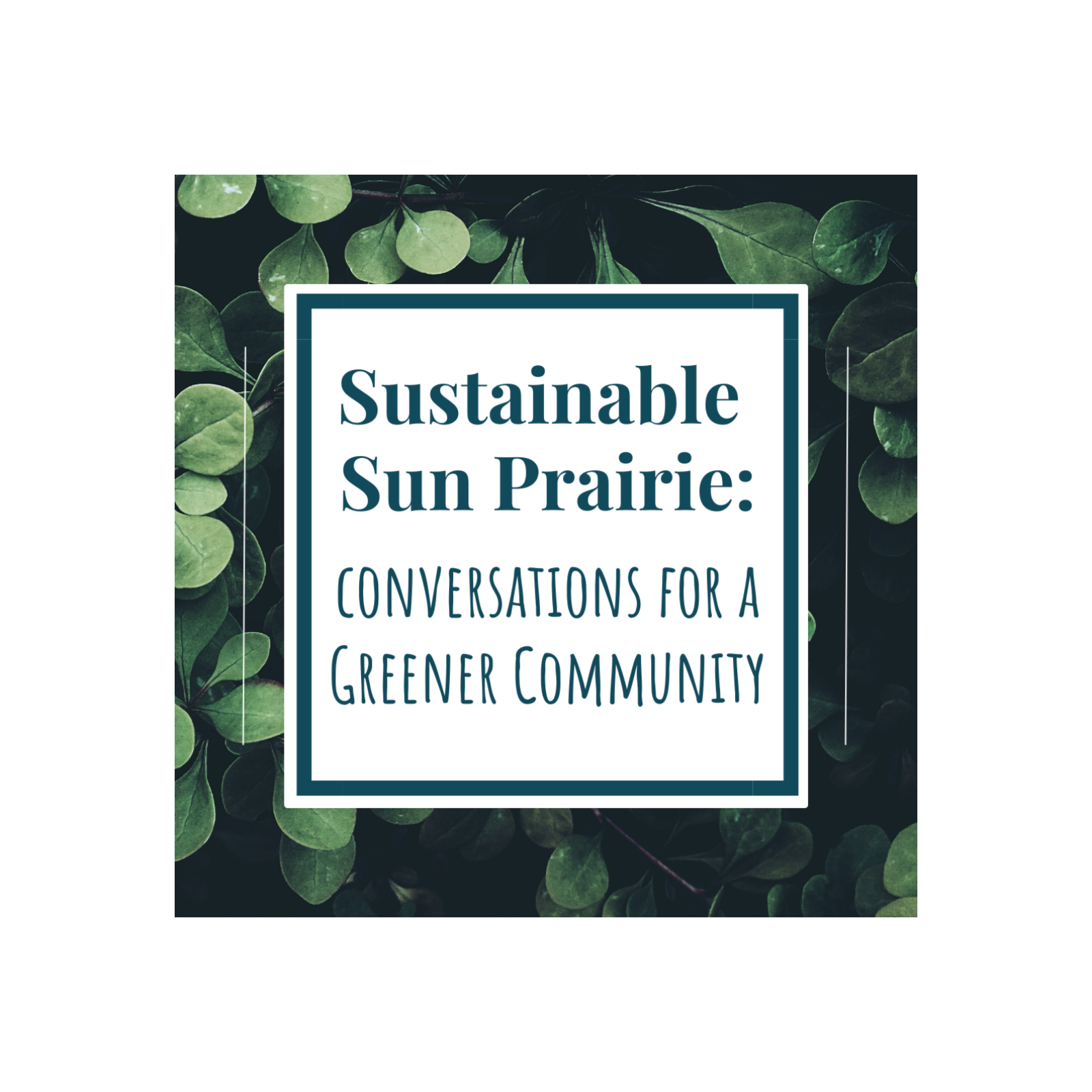 Sustainable Sun Prairie: Conversations for a Greener Community