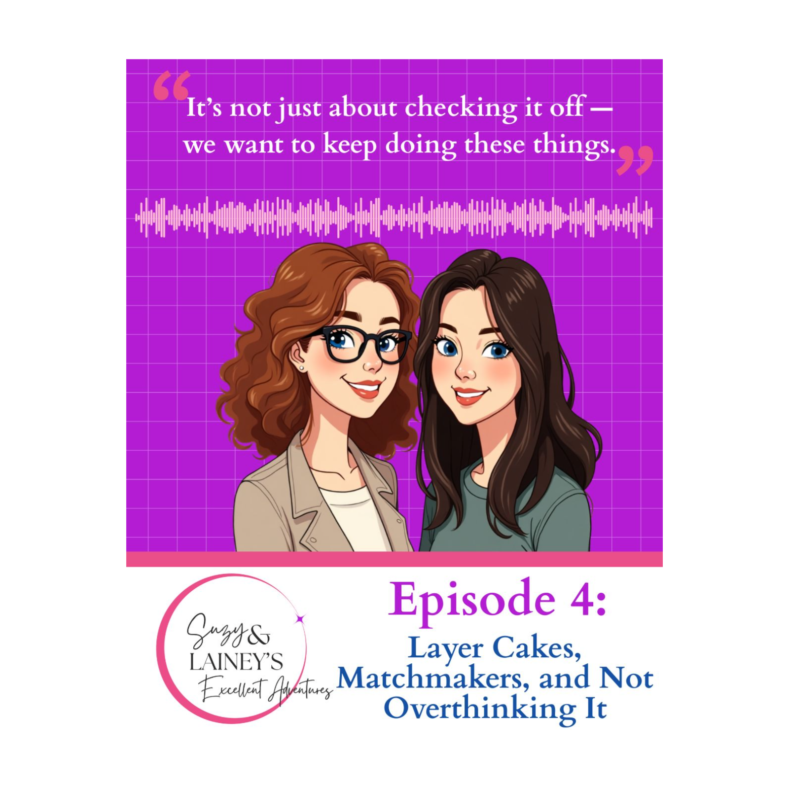 Layer Cakes, Matchmakers, and Not Overthinking It episode artwork