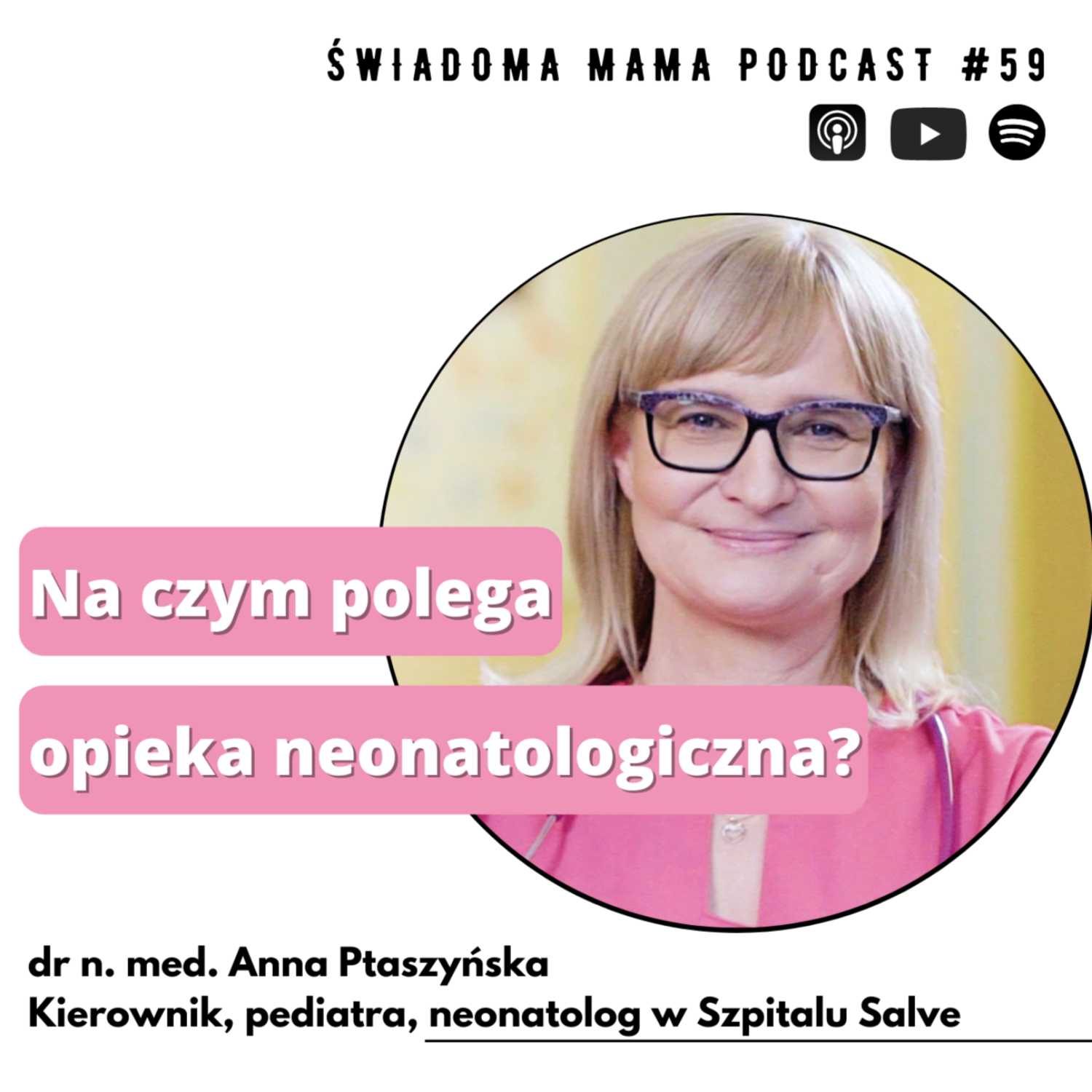 Na czym polega opieka neonatologiczna? || Anna Ptaszyńska x Świadoma Mama Podcast #59