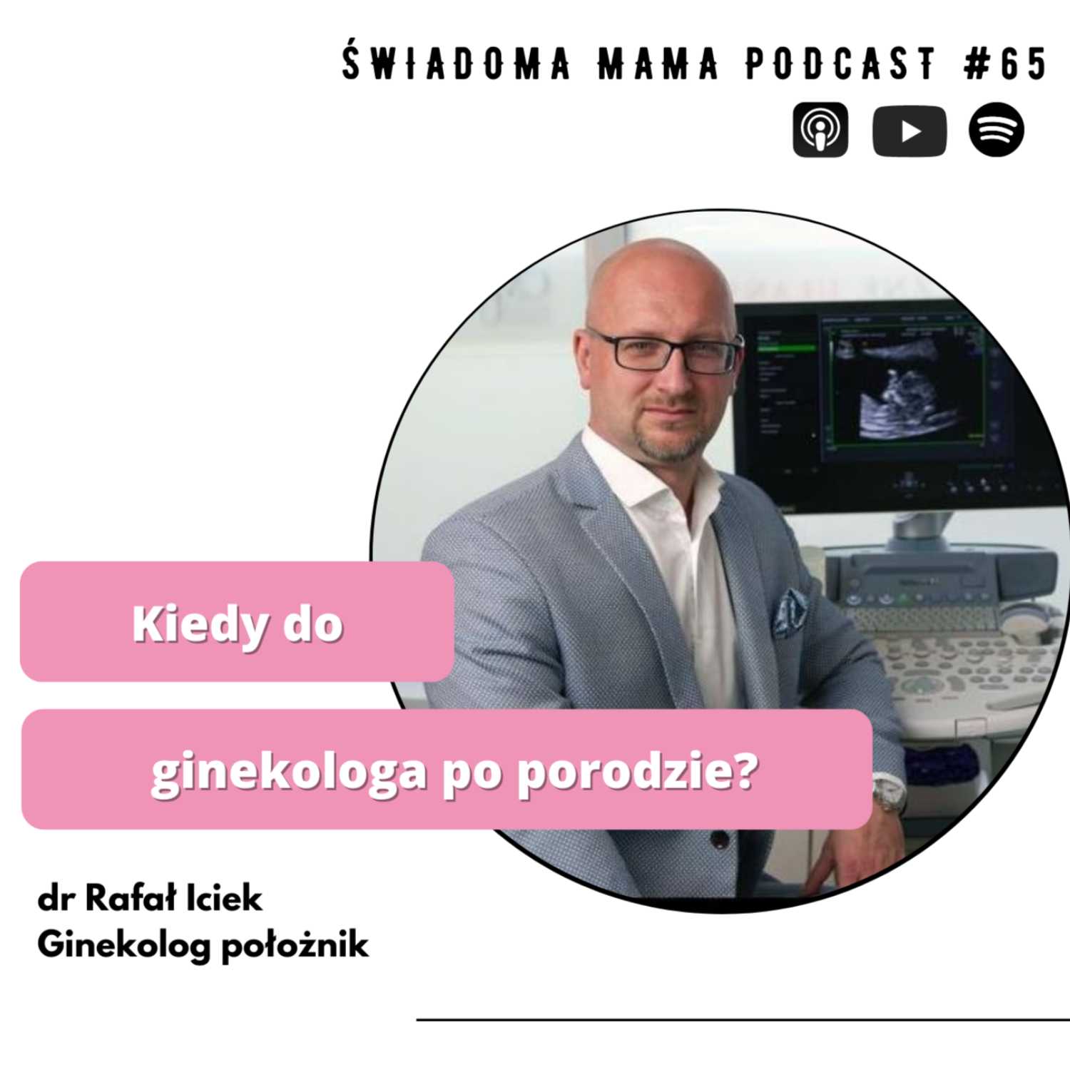 Kiedy do ginekologa po porodzie || dr Rafał Iciek x Świadoma Mama Podcast #65