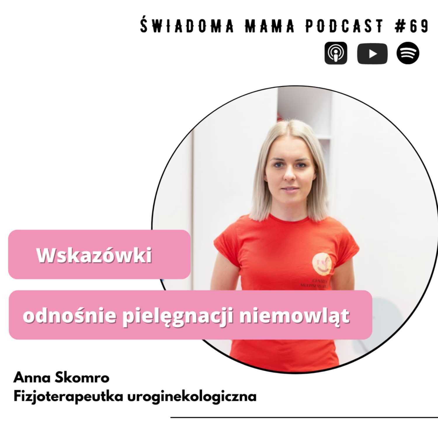 Wskazówki odnośnie pielęgnacji niemowląt || Anna Skomro x Świadoma Mama Podcast #69